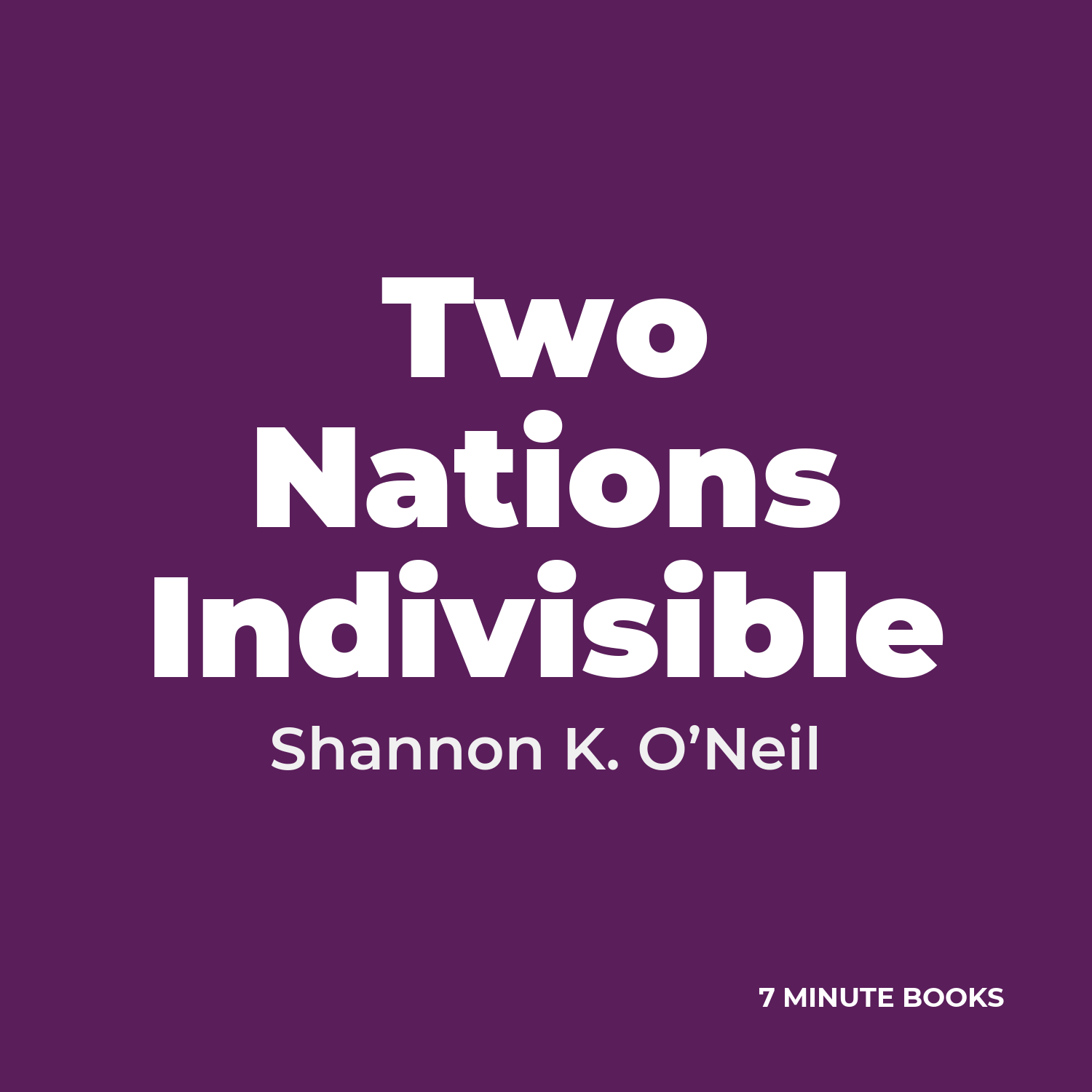 Two Nations Indivisible — by Shannon K. O’Neil