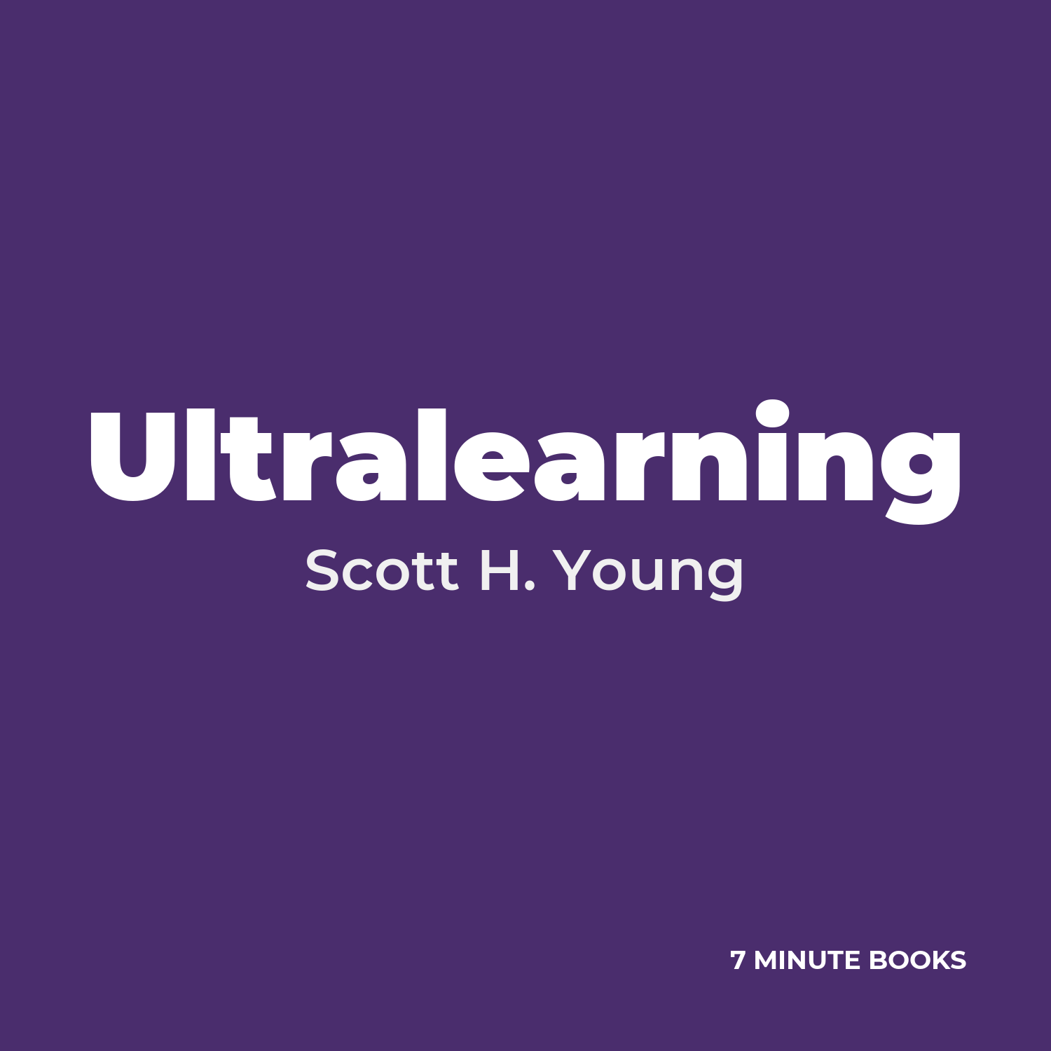 Ultralearning — by Scott H. Young