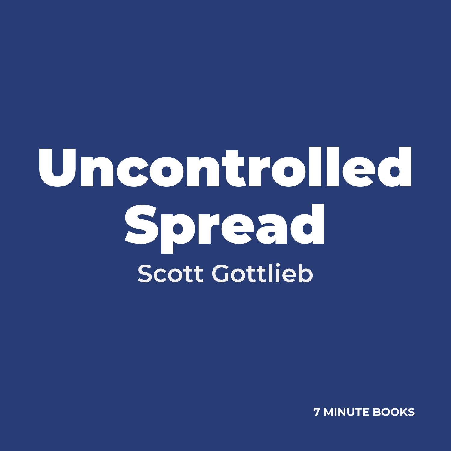 Uncontrolled Spread — by Scott Gottlieb