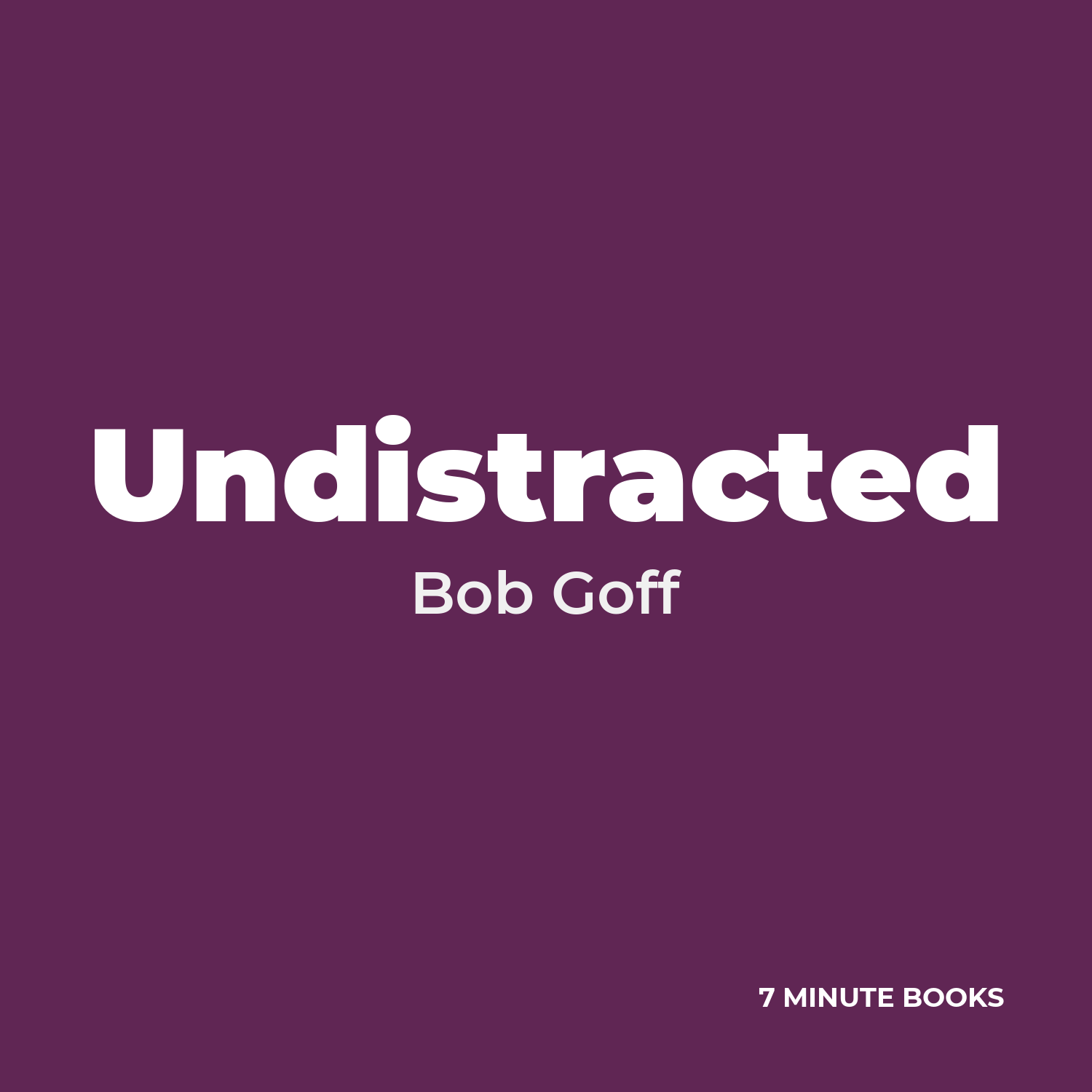 Undistracted — by Bob Goff