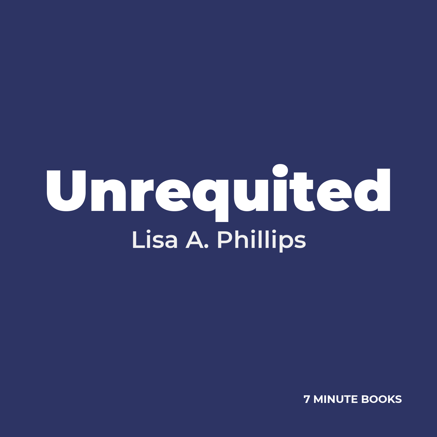 Unrequited — by Lisa A. Phillips