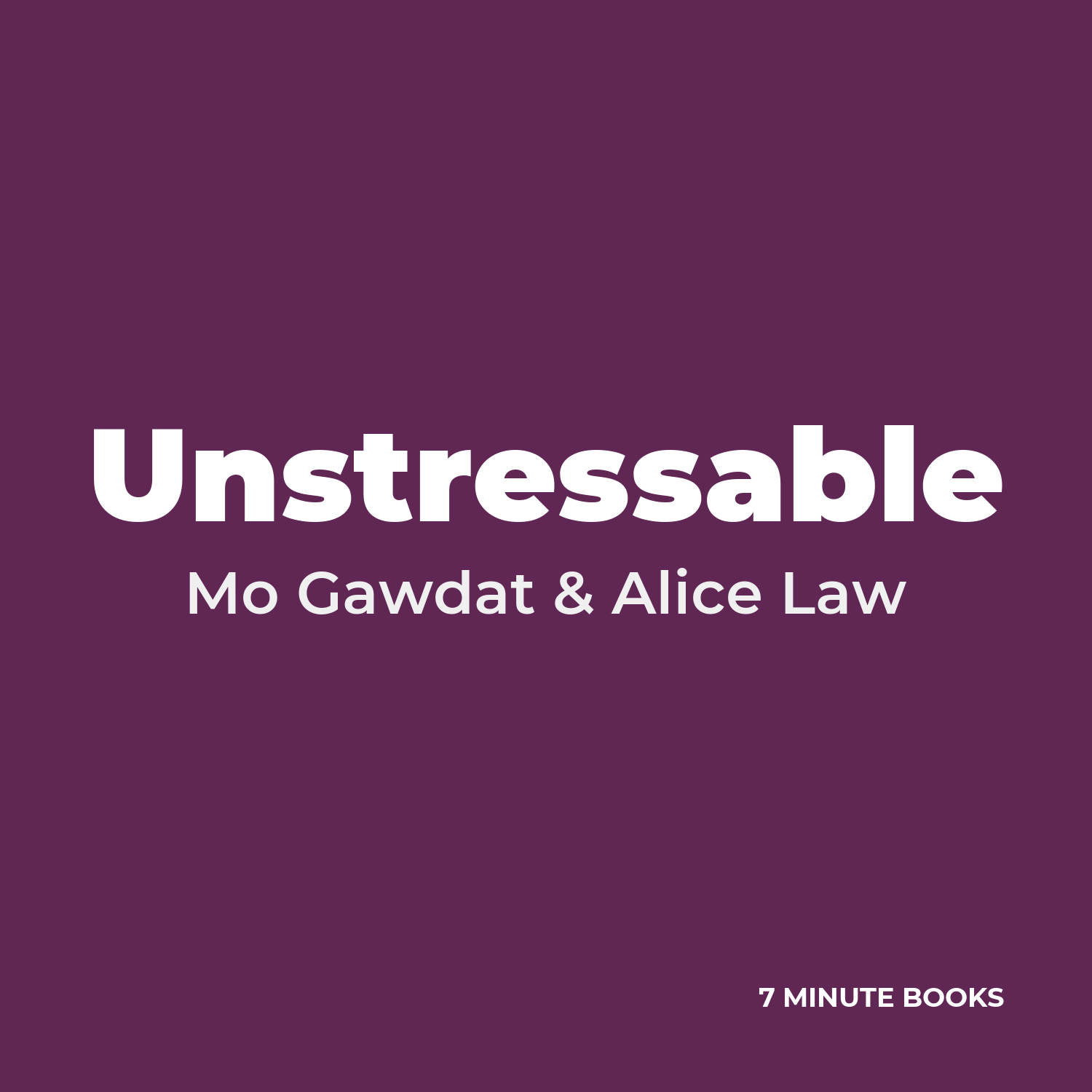 Unstressable — by Mo Gawdat & Alice Law