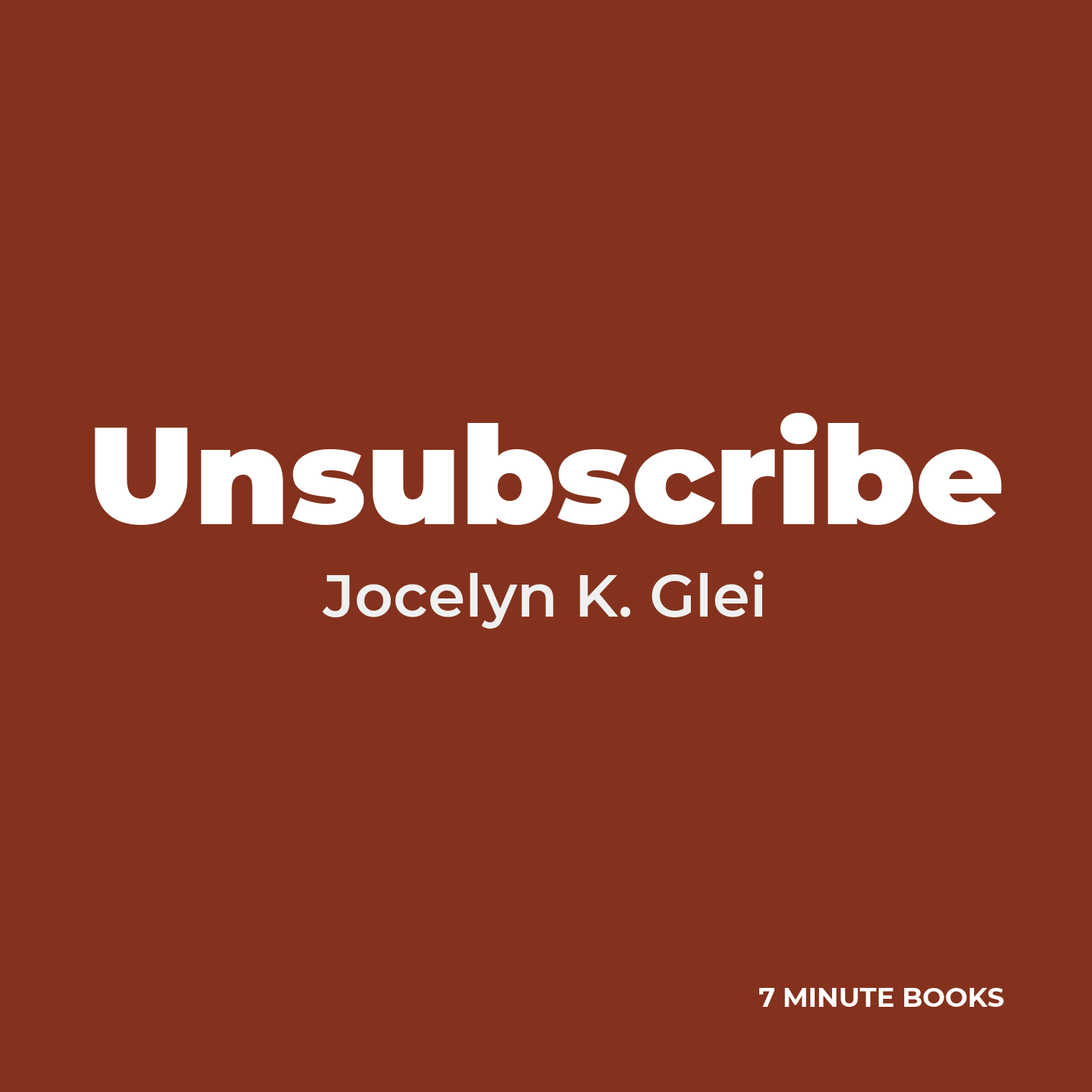 Unsubscribe — by Jocelyn K. Glei