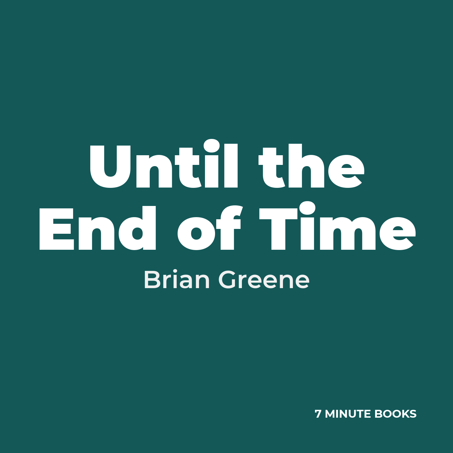 Until the End of Time — by Brian Greene