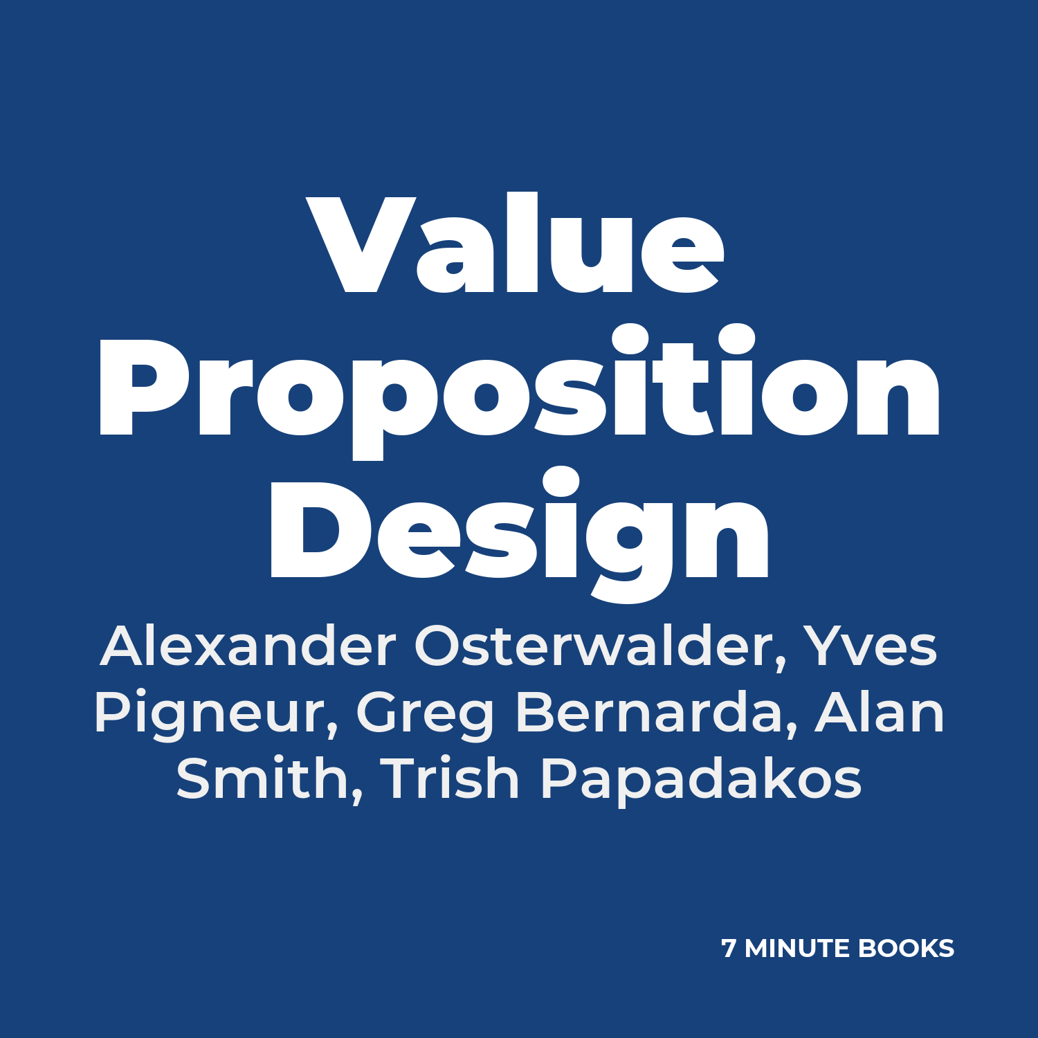 Value Proposition Design — by Alexander Osterwalder, Yves Pigneur, Greg Bernarda, Alan Smith, Trish Papadakos