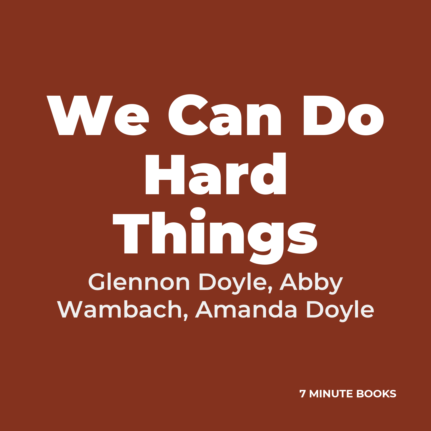 We Can Do Hard Things — by Glennon Doyle, Abby Wambach, Amanda Doyle