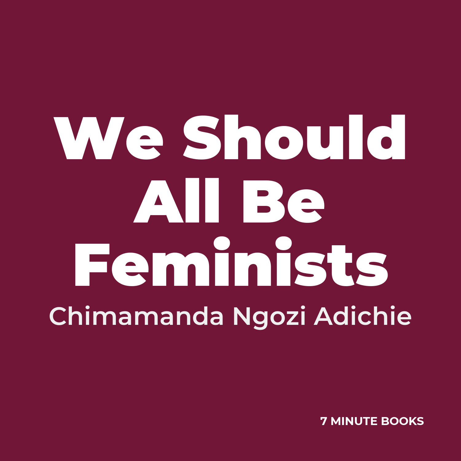 We Should All Be Feminists — by Chimamanda Ngozi Adichie
