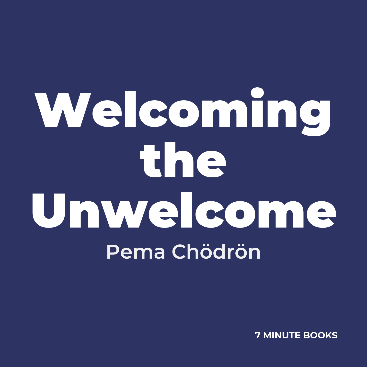 Welcoming the Unwelcome — by Pema Chödrön