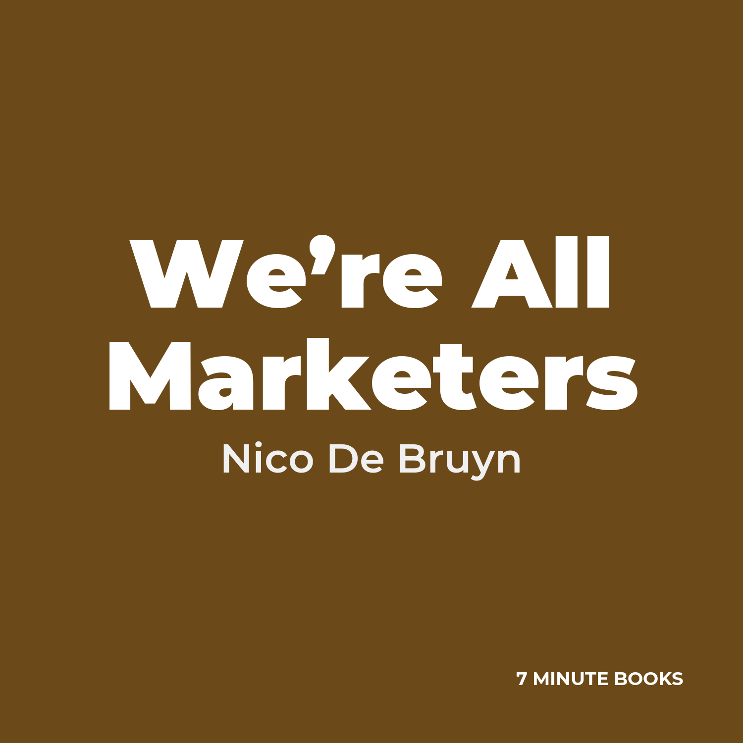 We’re All Marketers — by Nico De Bruyn
