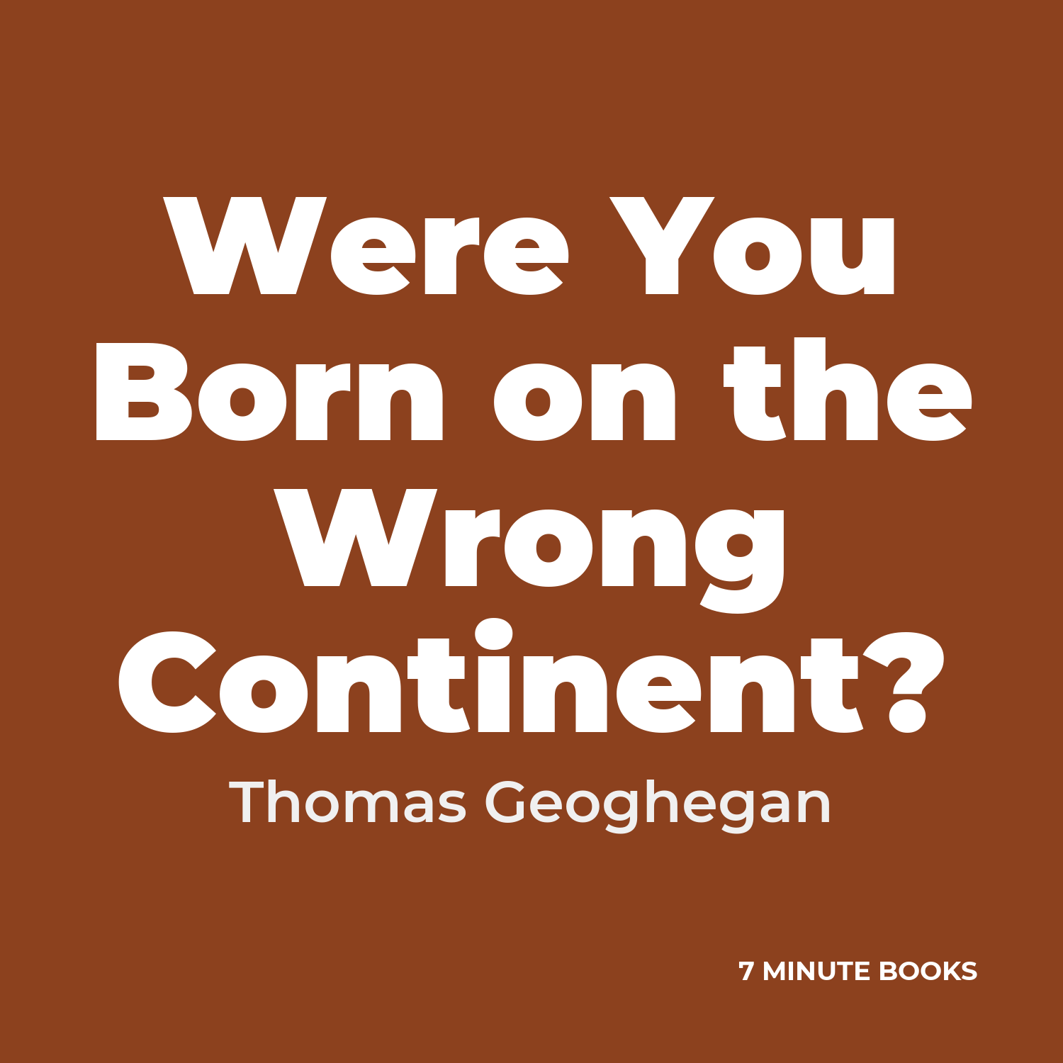 Were You Born on the Wrong Continent? — by Thomas Geoghegan