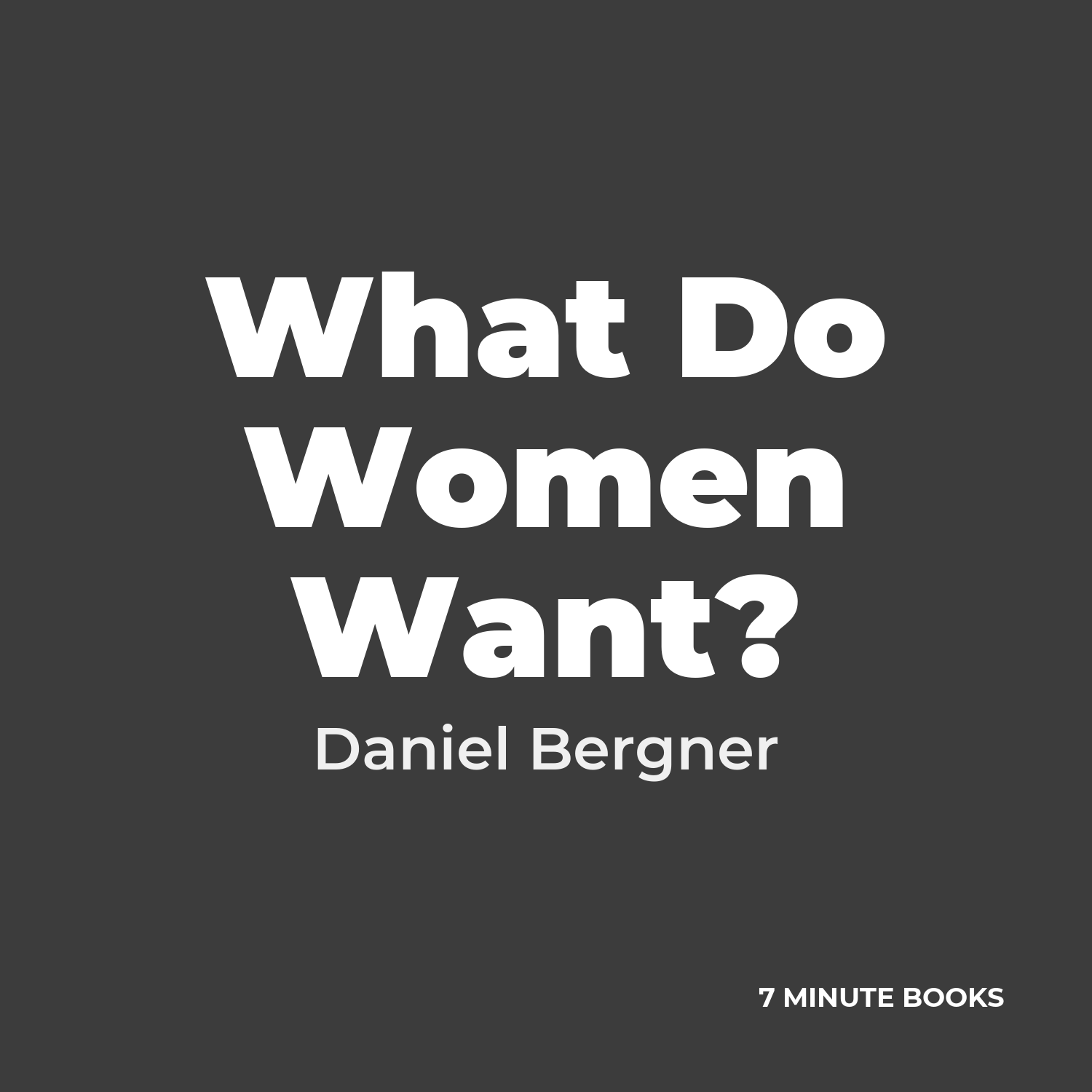 What Do Women Want? — by Daniel Bergner
