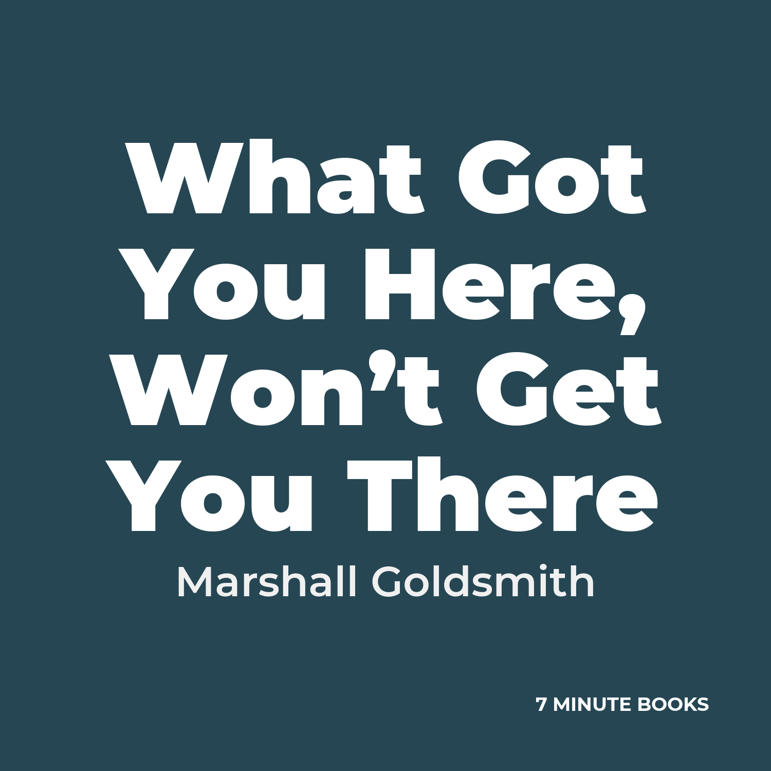 What Got You Here, Won’t Get You There — by Marshall Goldsmith