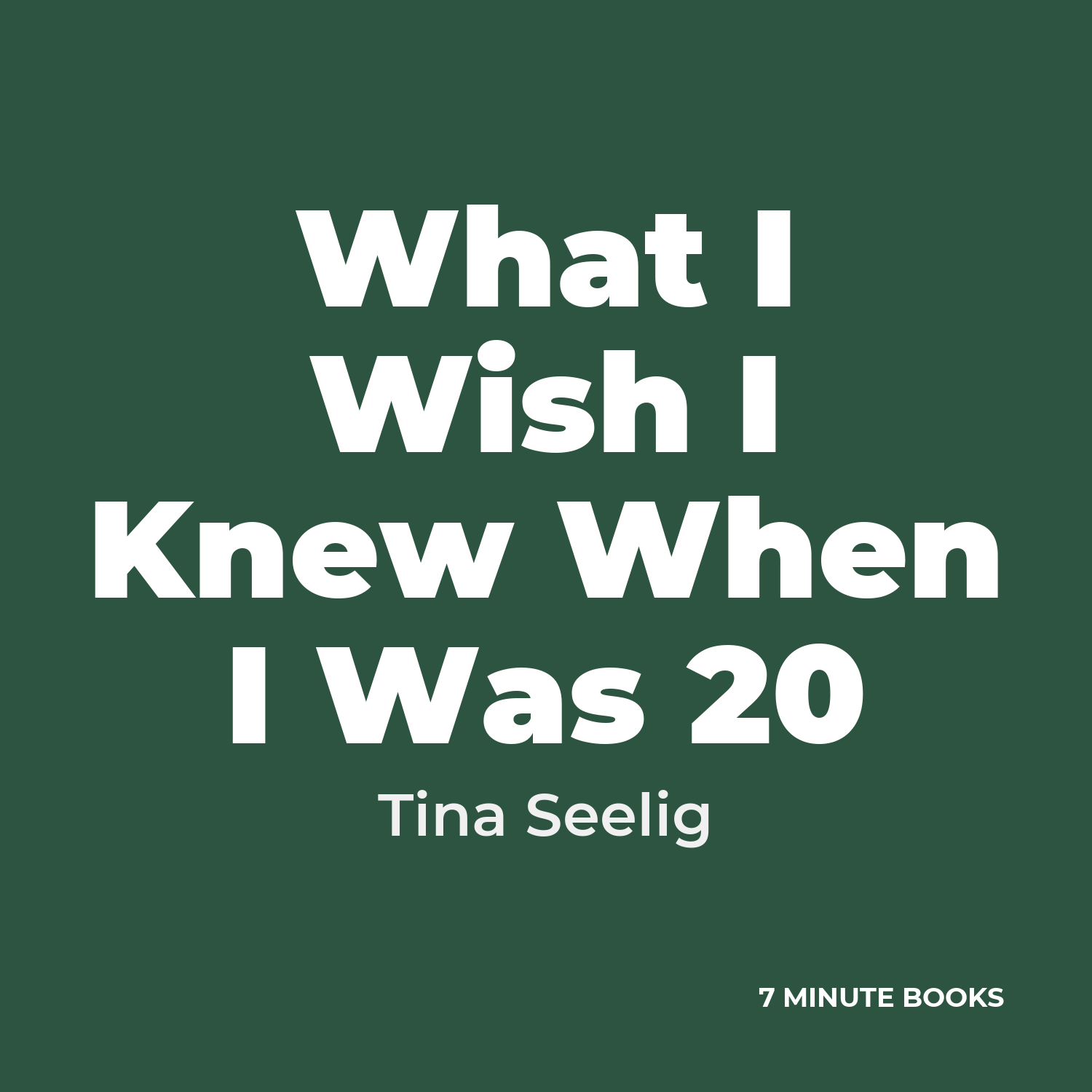 What I Wish I Knew When I Was 20 — by Tina Seelig