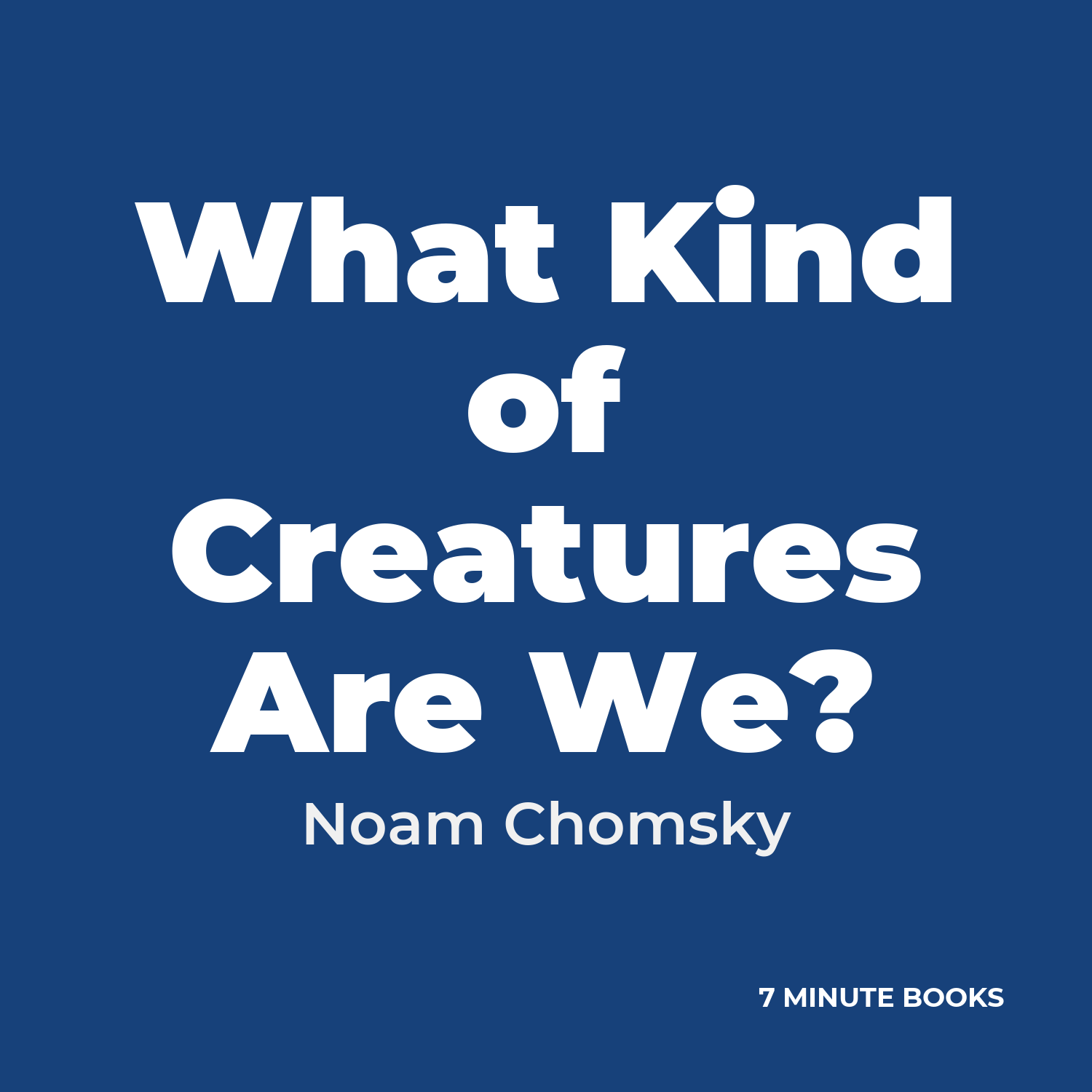 What Kind of Creatures Are We? — by Noam Chomsky