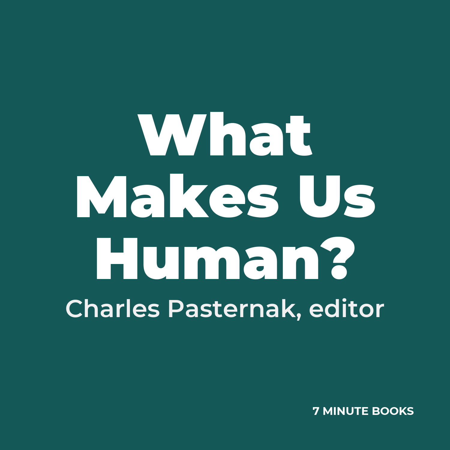 What Makes Us Human? — by Charles Pasternak, editor