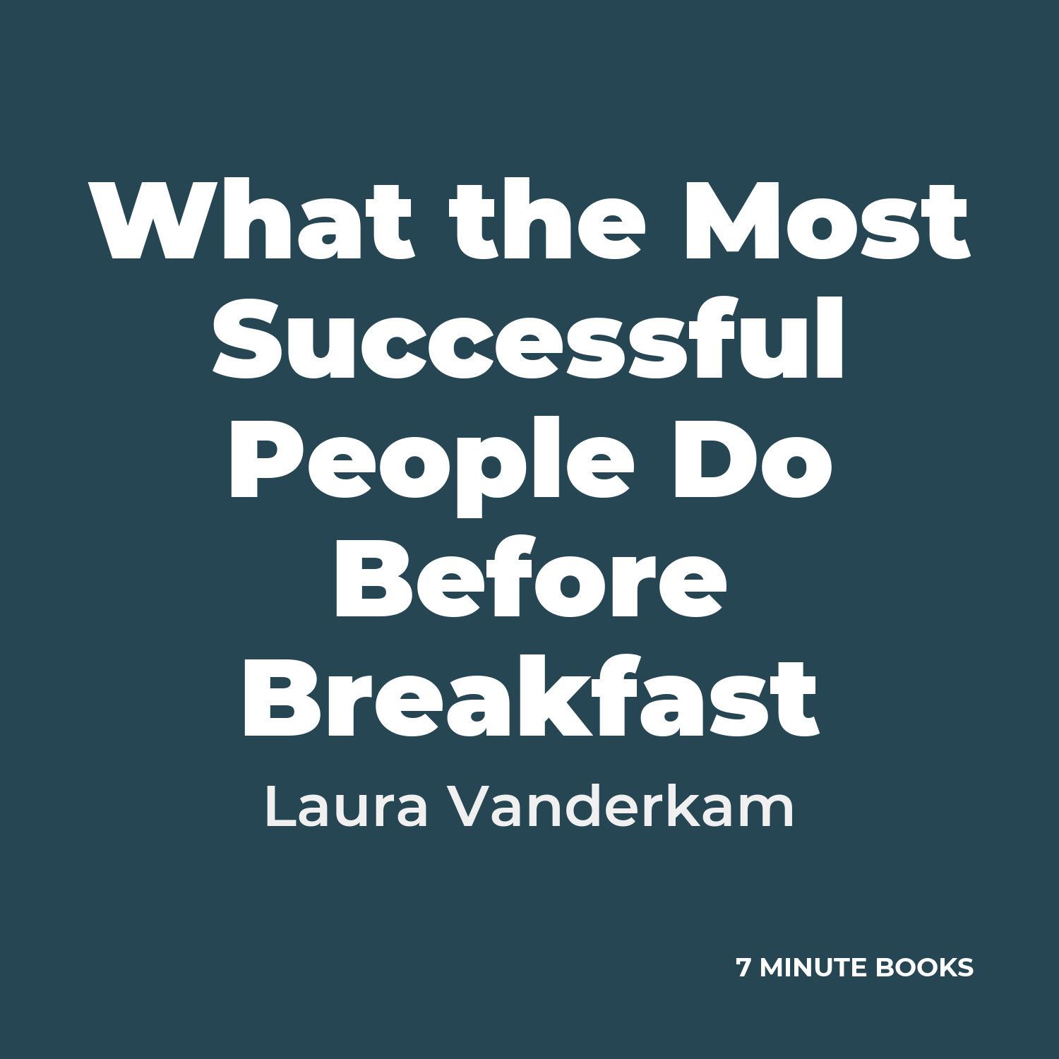 What the Most Successful People Do Before Breakfast — by Laura Vanderkam