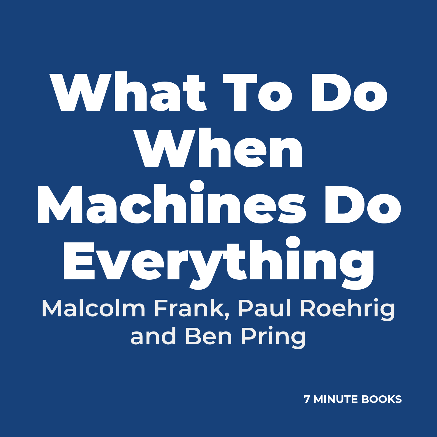 What To Do When Machines Do Everything — by Malcolm Frank, Paul Roehrig and Ben Pring