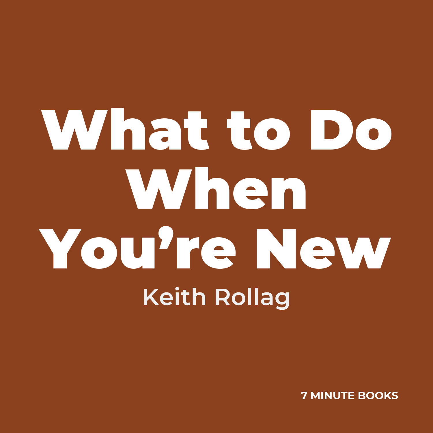 What to Do When You’re New — by Keith Rollag