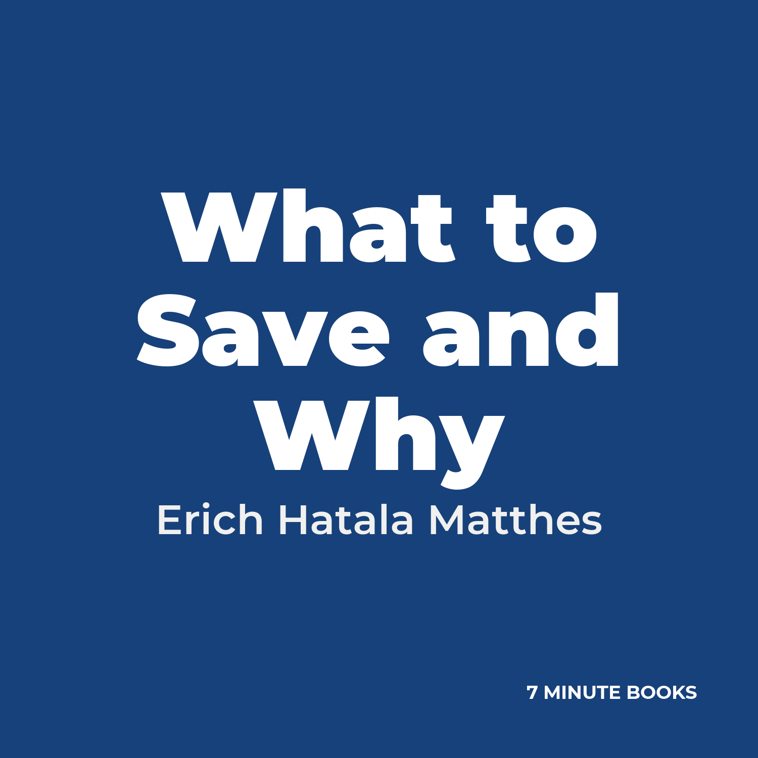What to Save and Why — by Erich Hatala Matthes