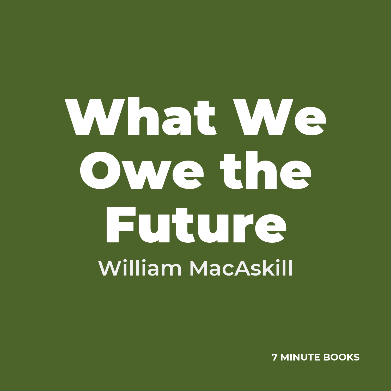 What We Owe the Future — by William MacAskill