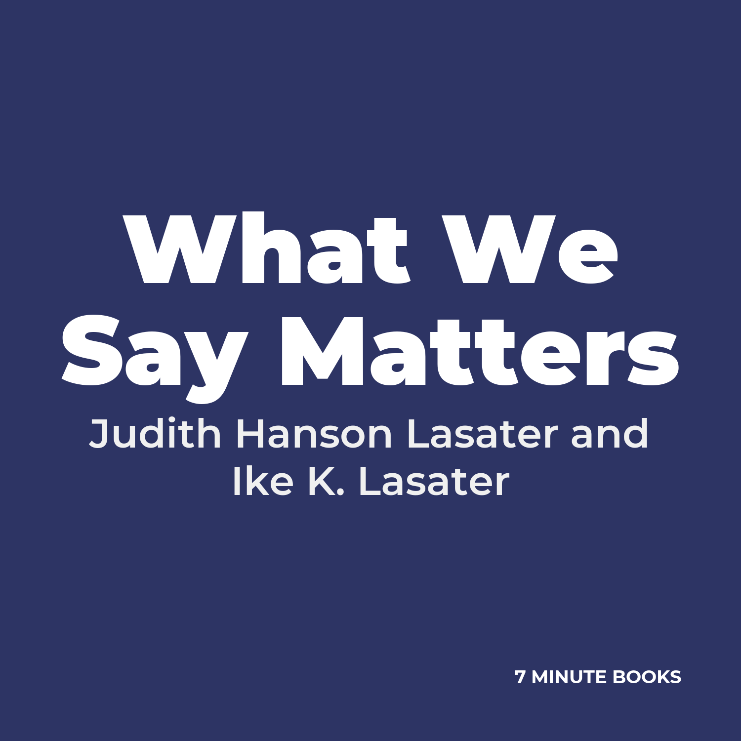 What We Say Matters — by Judith Hanson Lasater and Ike K. Lasater