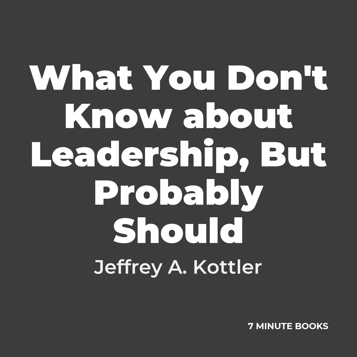 What You Don’t Know about Leadership, But Probably Should — by Jeffrey A. Kottler