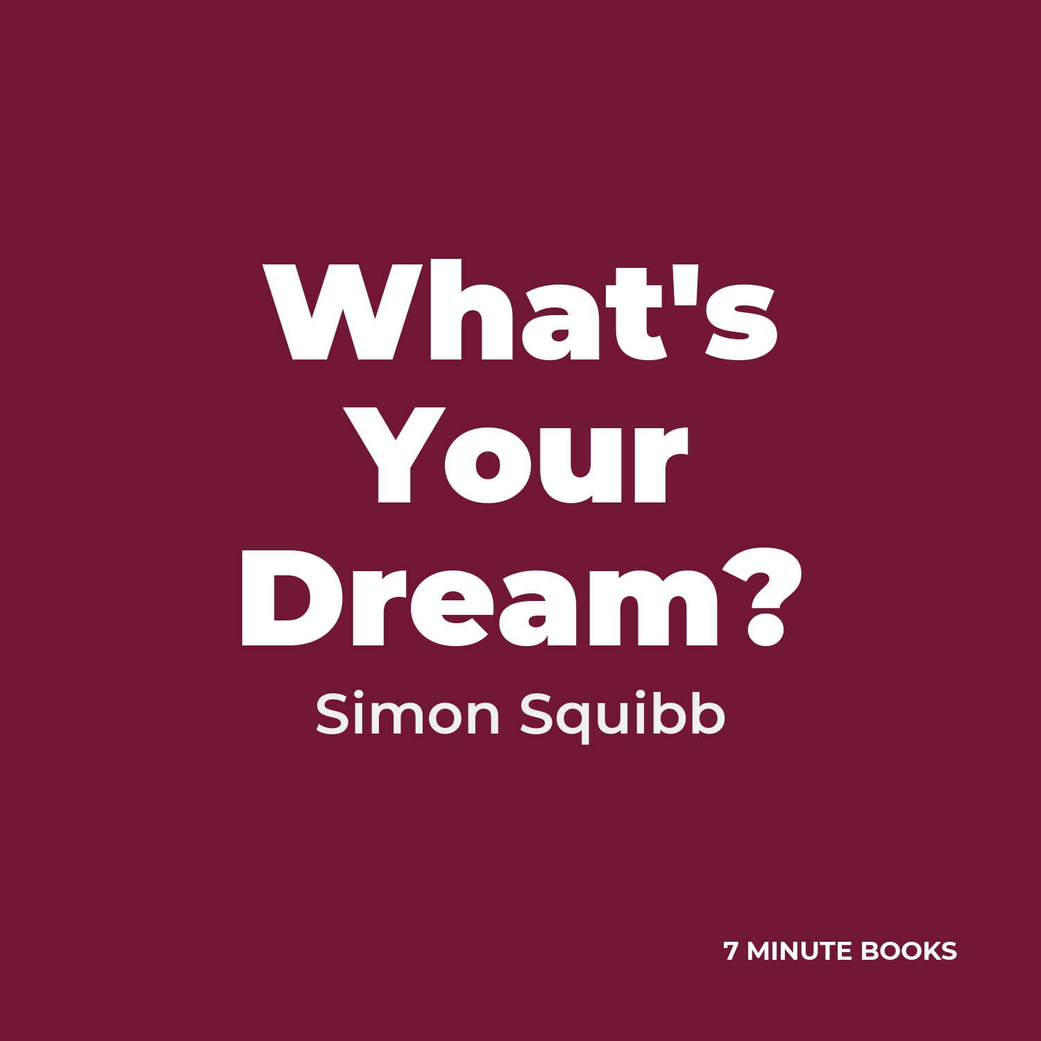 What’s Your Dream? — by Simon Squibb