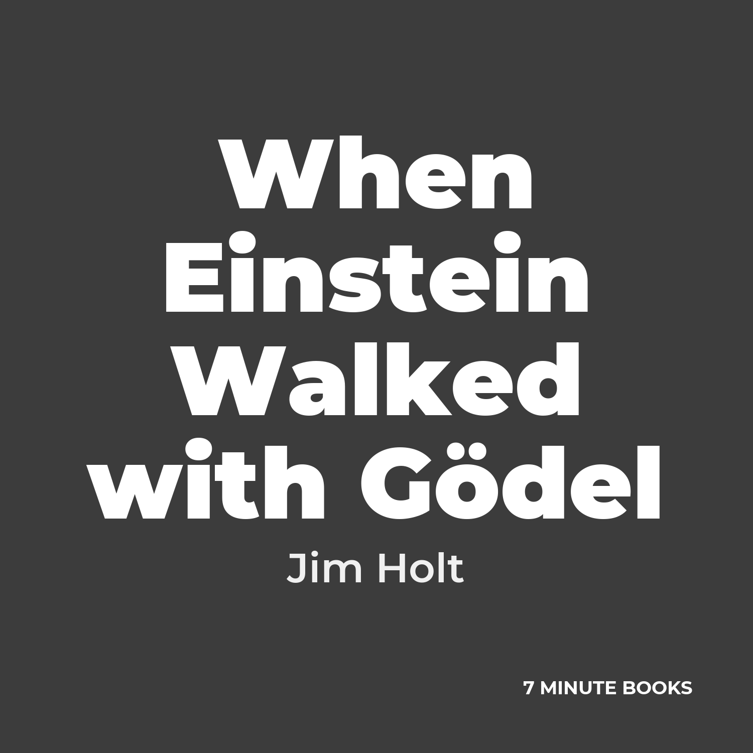 When Einstein Walked with Gödel — by Jim Holt
