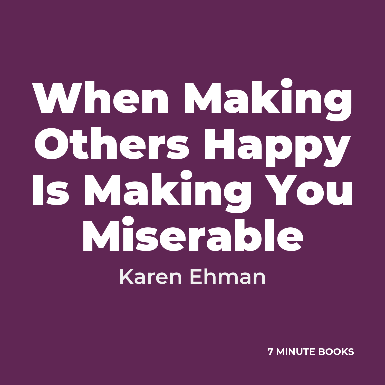 When Making Others Happy Is Making You Miserable — by Karen Ehman