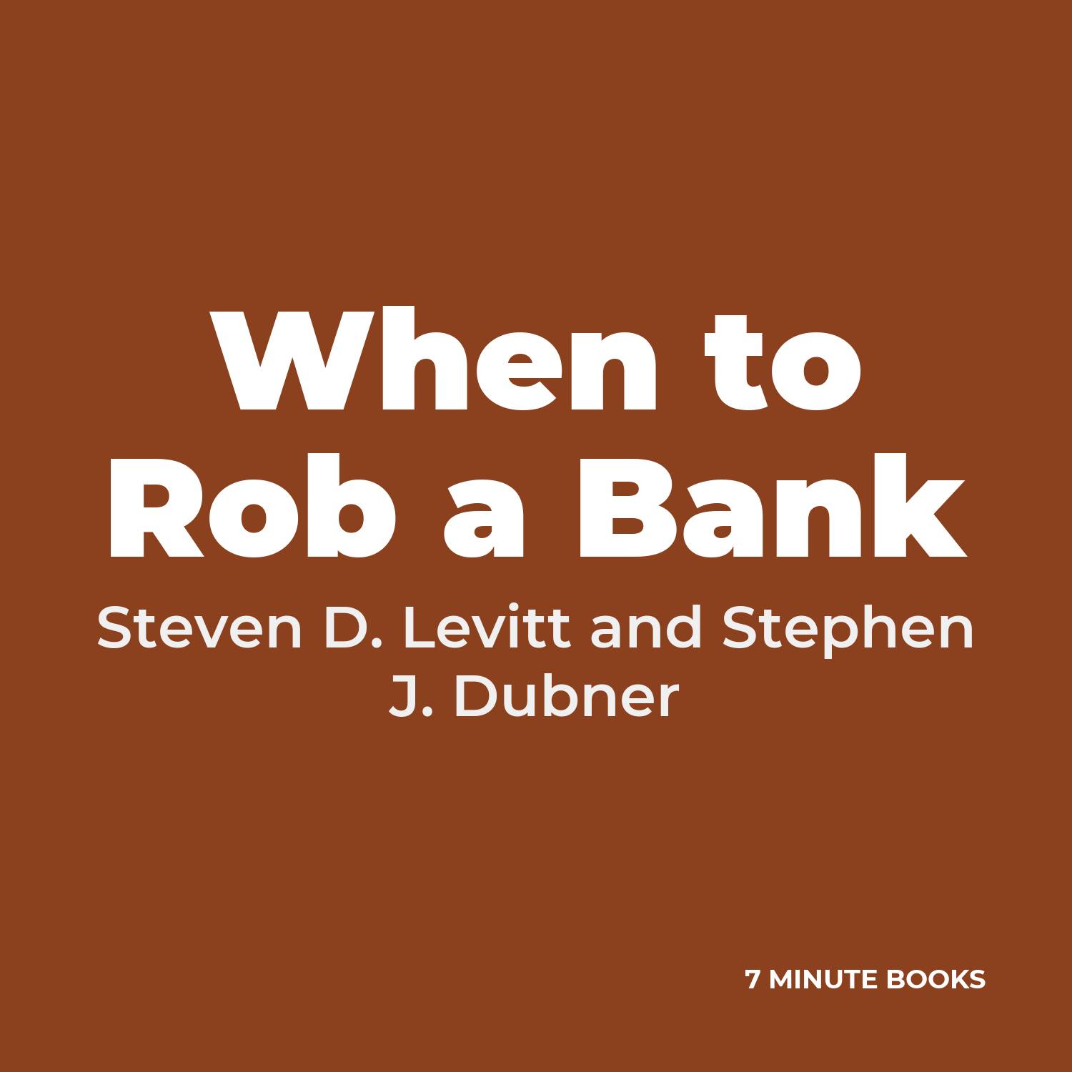 When to Rob a Bank — by Steven D. Levitt and Stephen J. Dubner