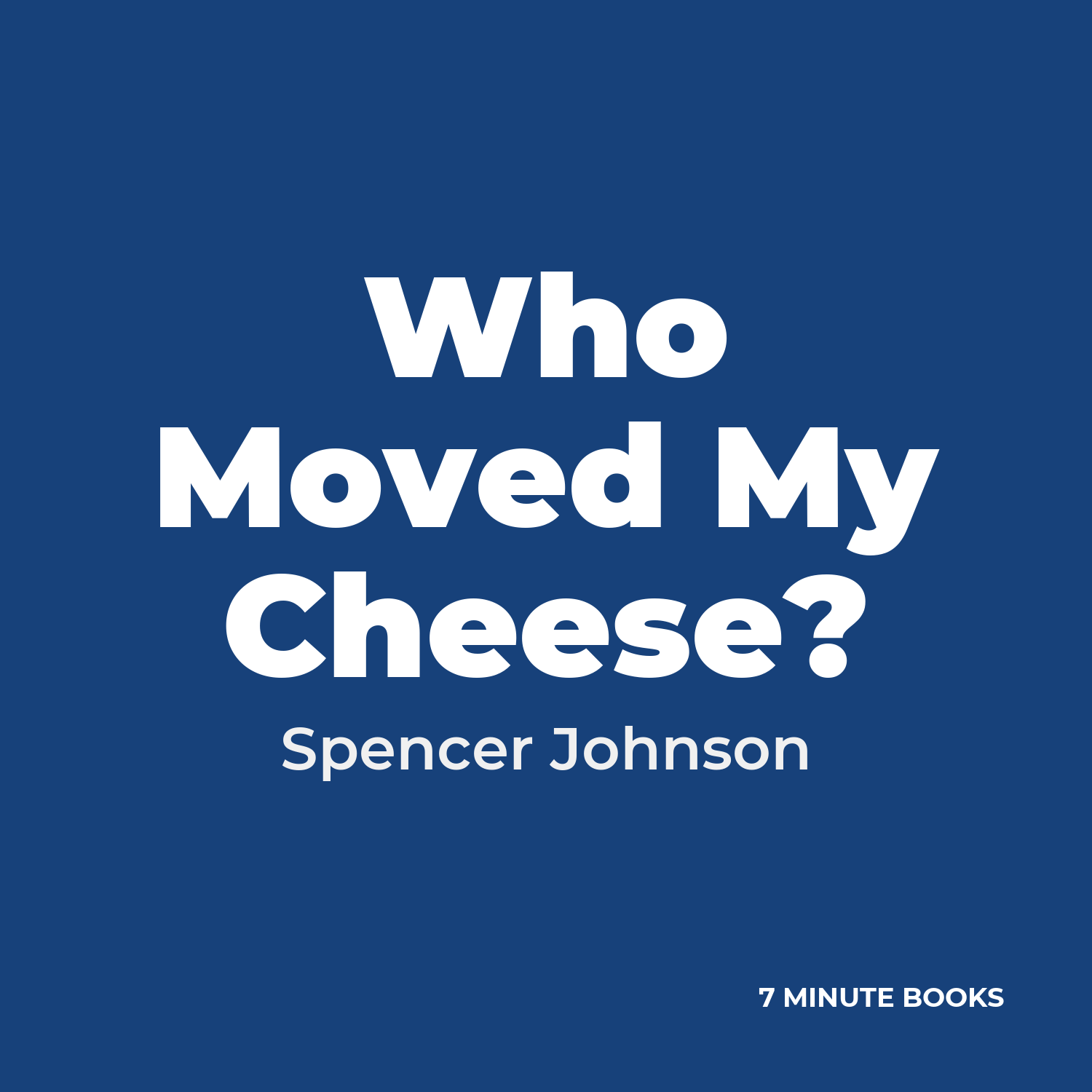 Who Moved My Cheese? — by Spencer Johnson