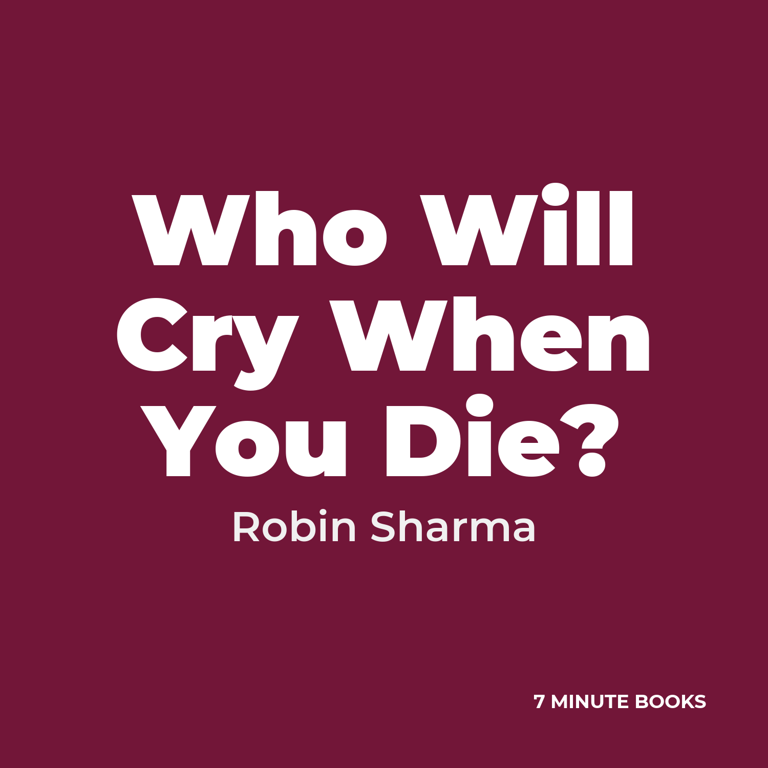 Who Will Cry When You Die? — by Robin Sharma