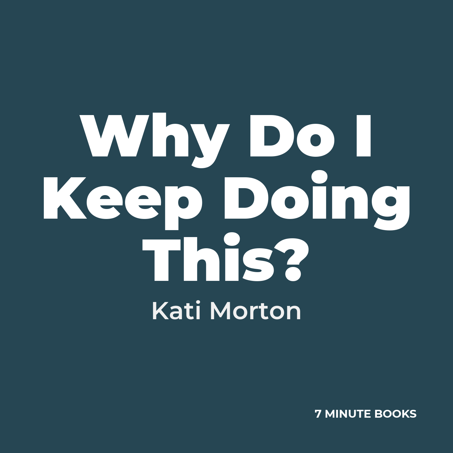 Why Do I Keep Doing This? — by Kati Morton