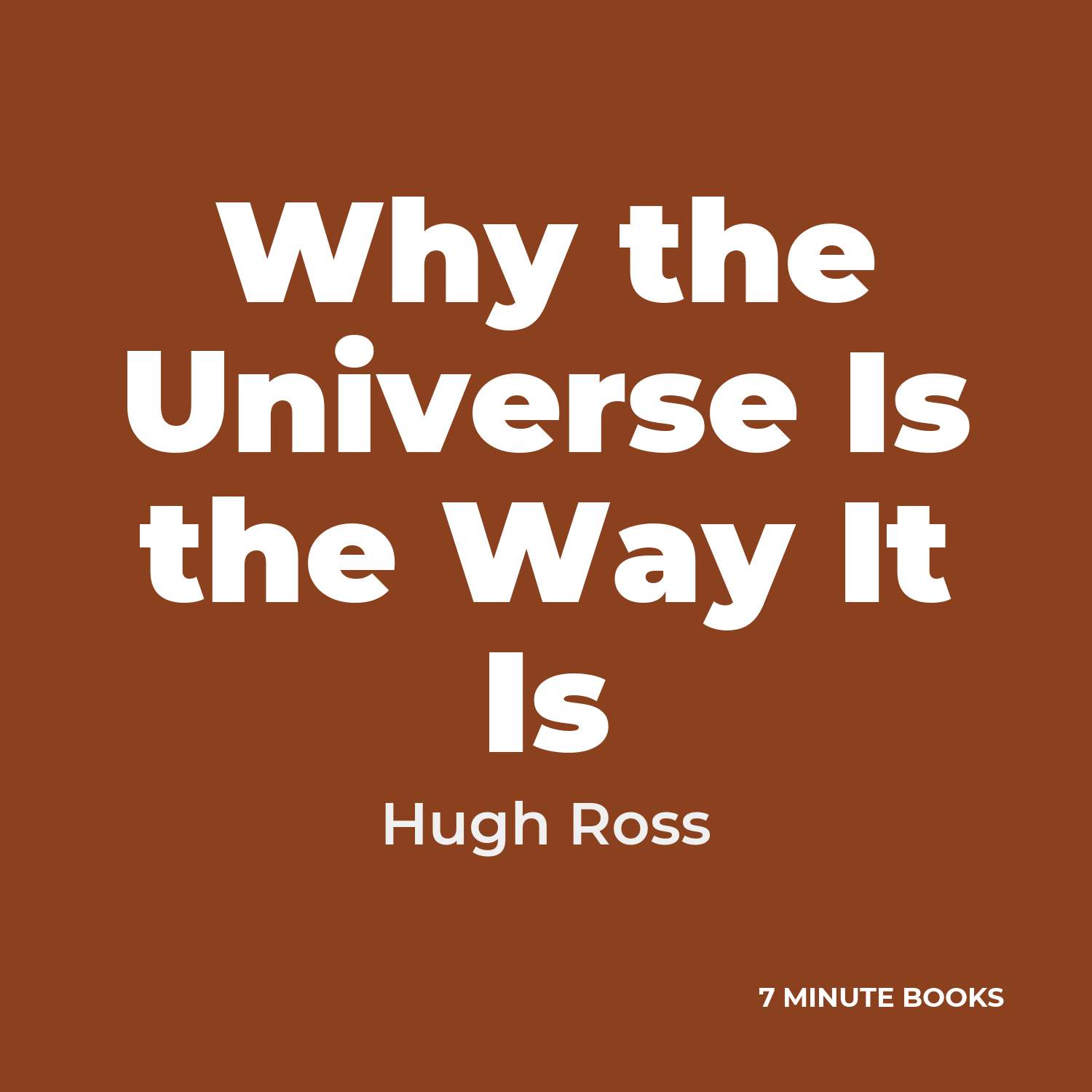 Why the Universe Is the Way It Is — by Hugh Ross