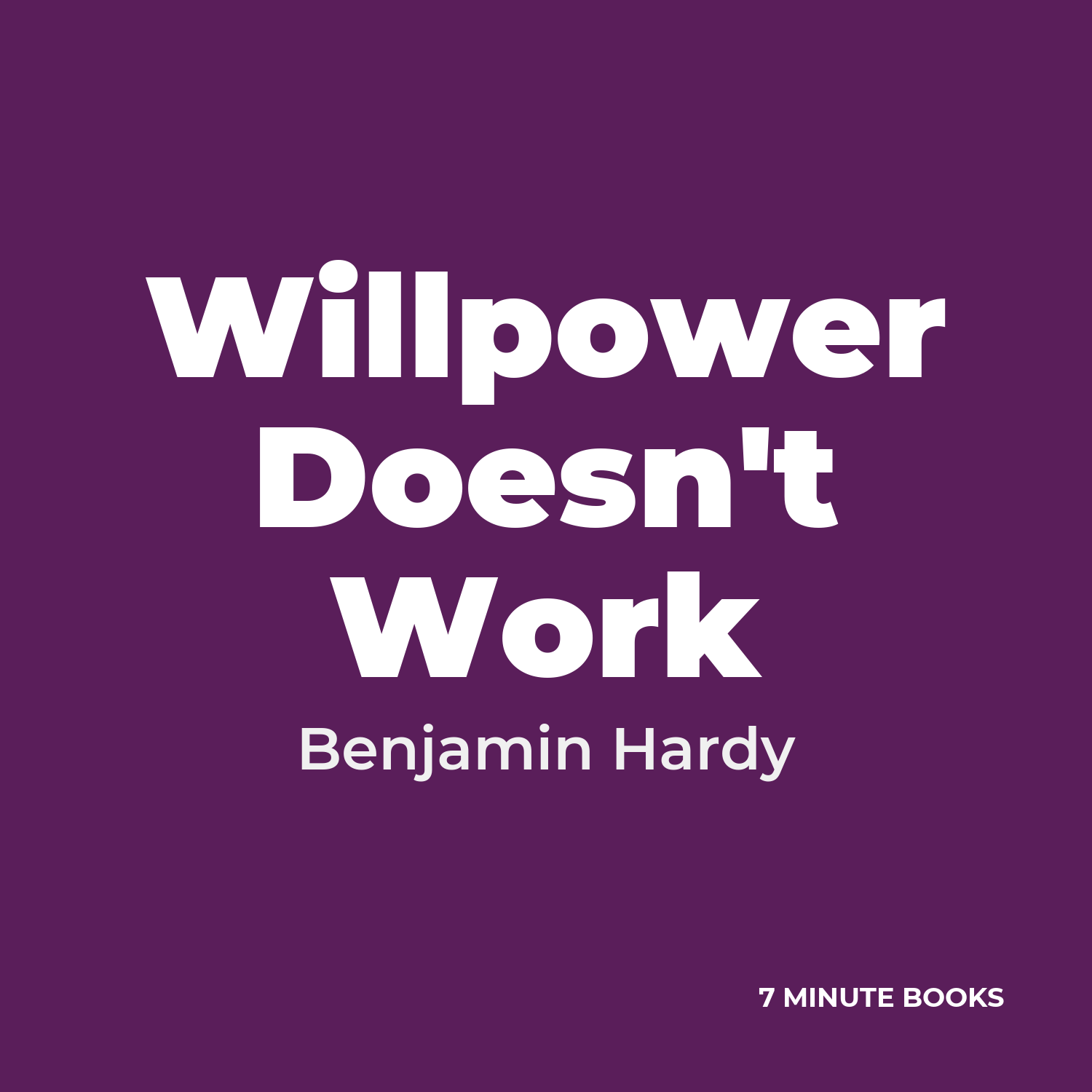 Willpower Doesn’t Work — by Benjamin Hardy