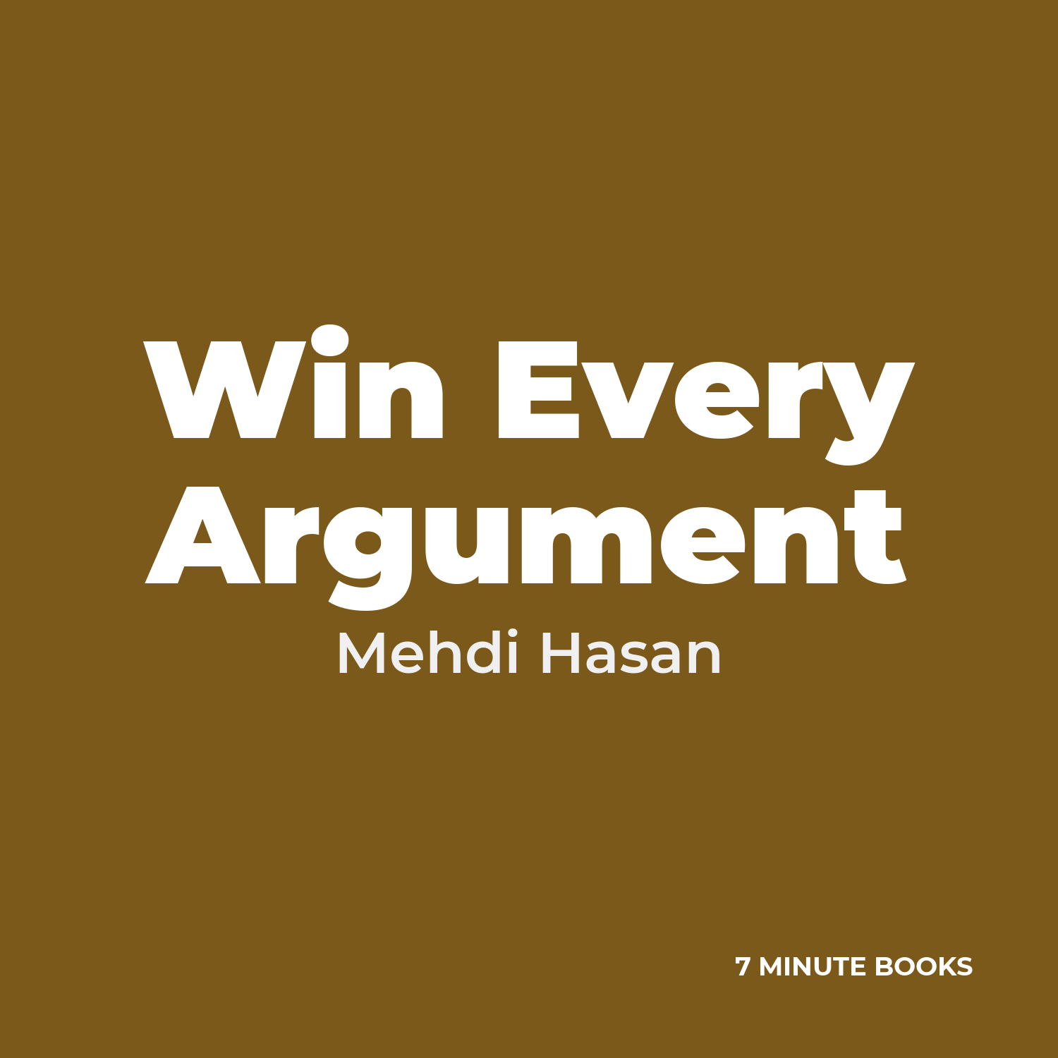 Win Every Argument — by Mehdi Hasan