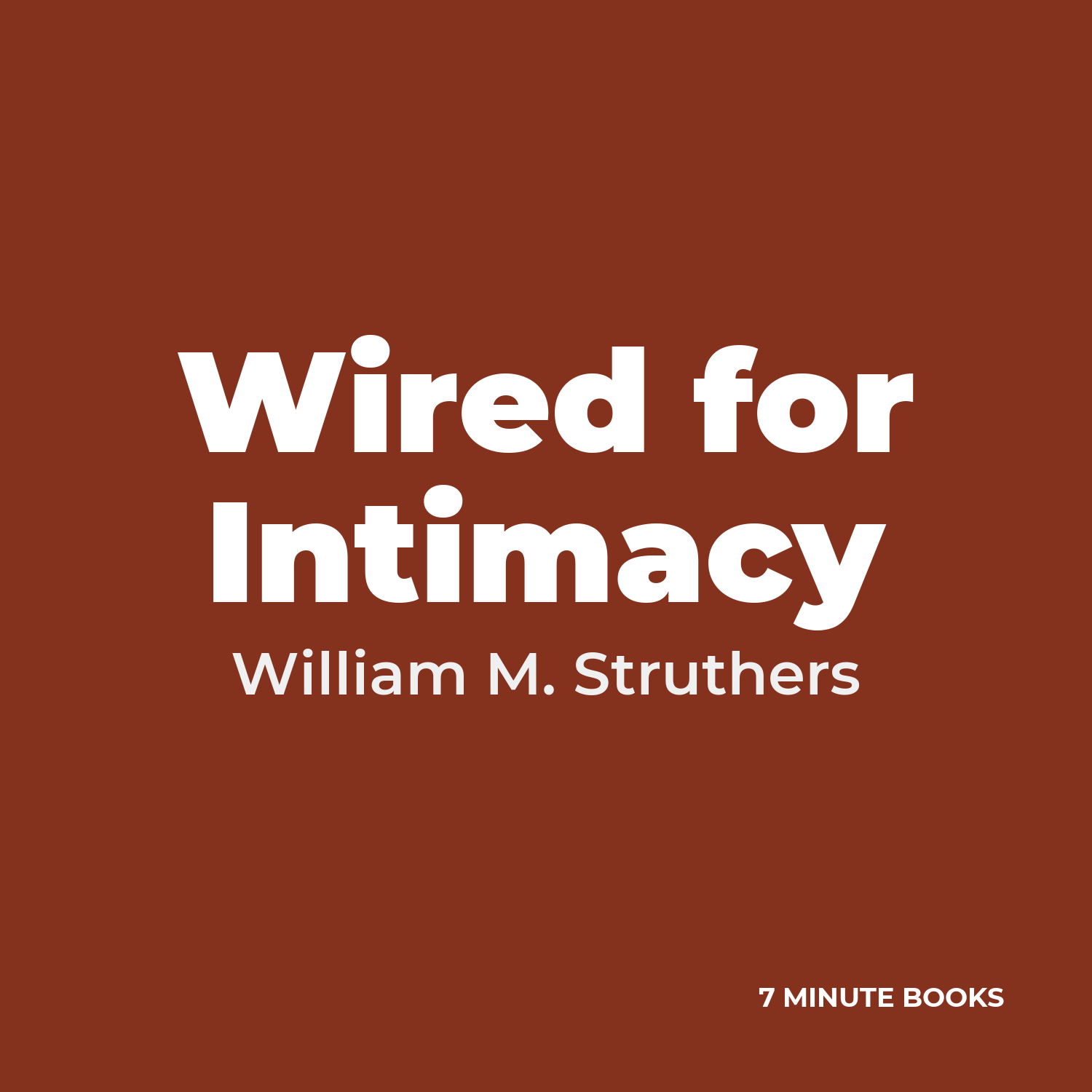Wired for Intimacy — by William M. Struthers