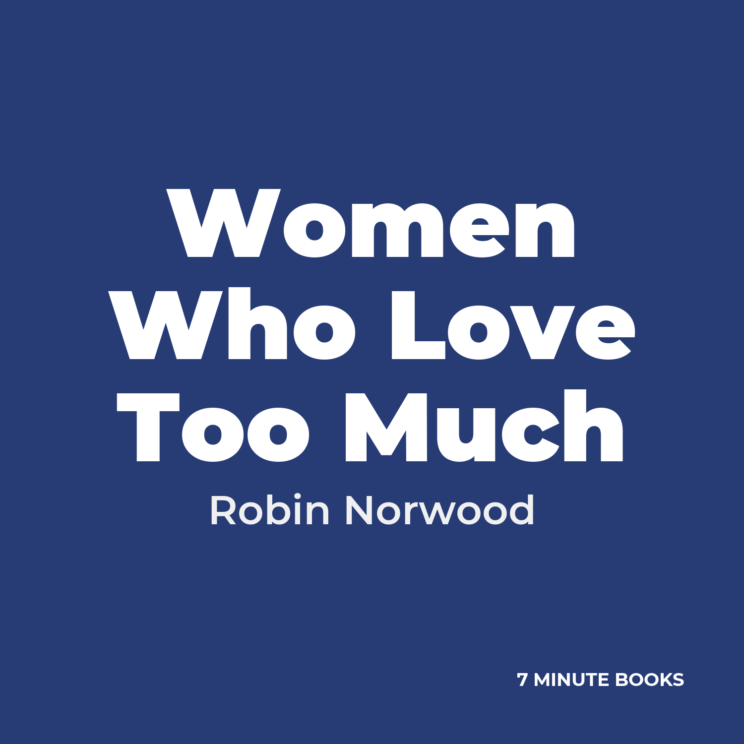 Women Who Love Too Much — by Robin Norwood