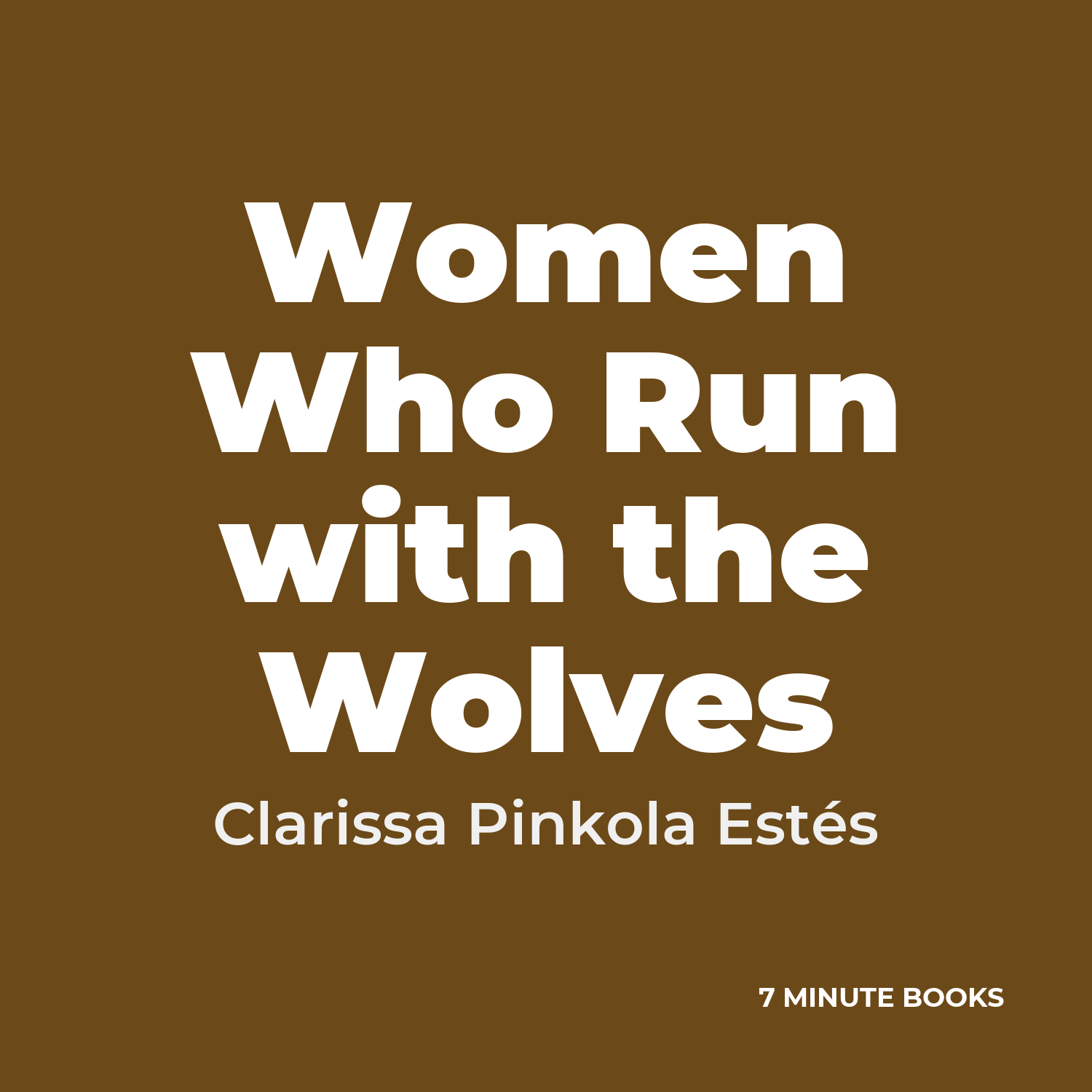 Women Who Run with the Wolves — by Clarissa Pinkola Estés