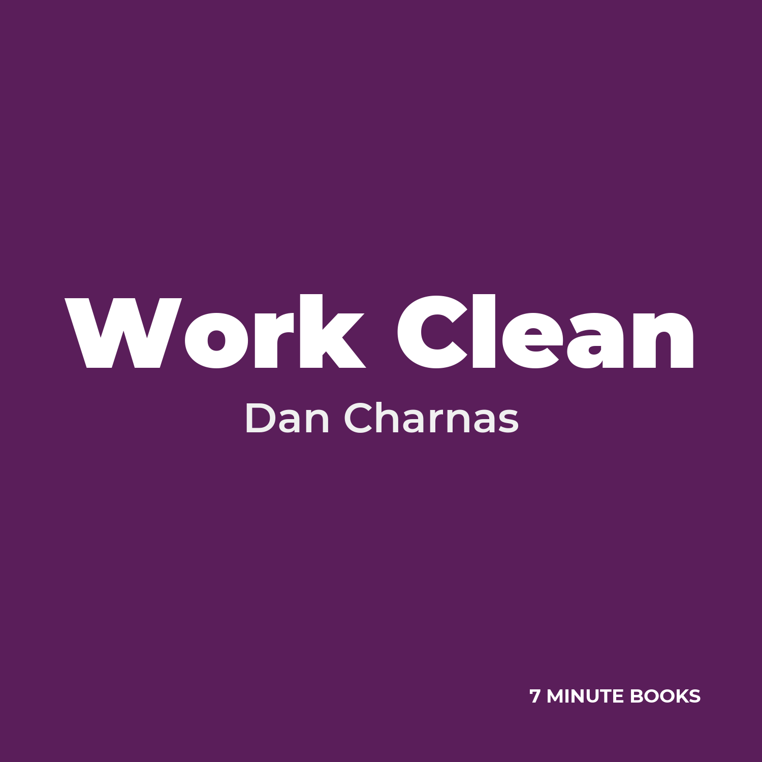 Work Clean — by Dan Charnas