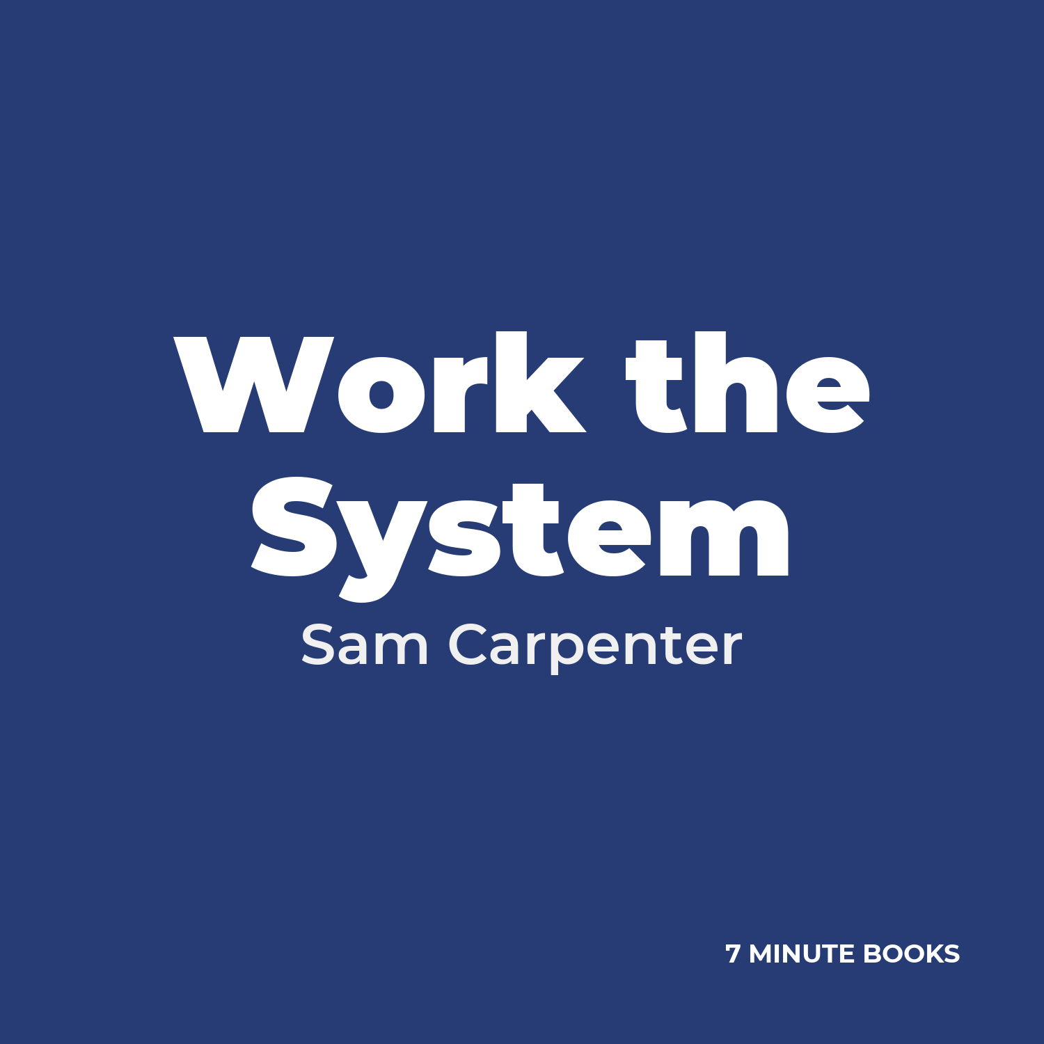 Work the System — by Sam Carpenter