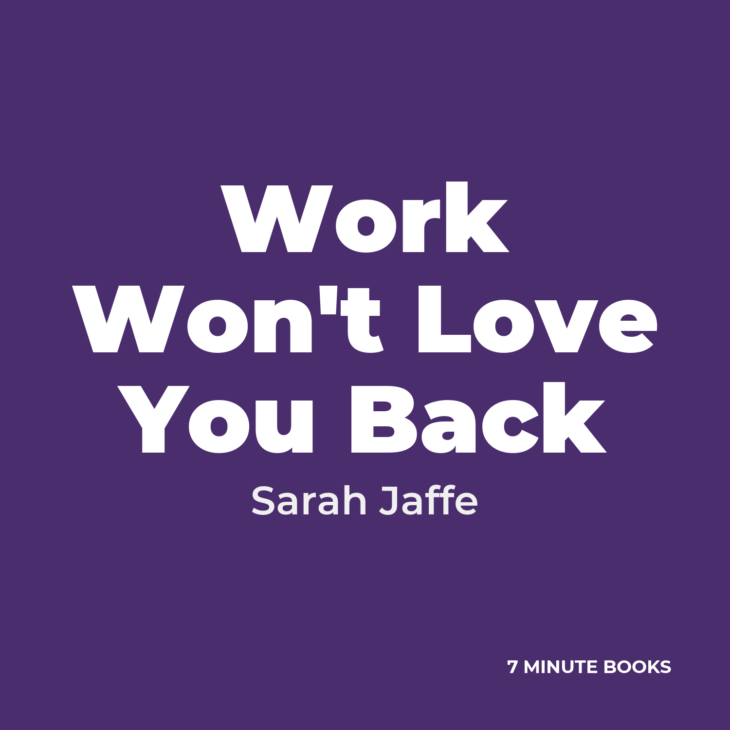 Work Won’t Love You Back — by Sarah Jaffe