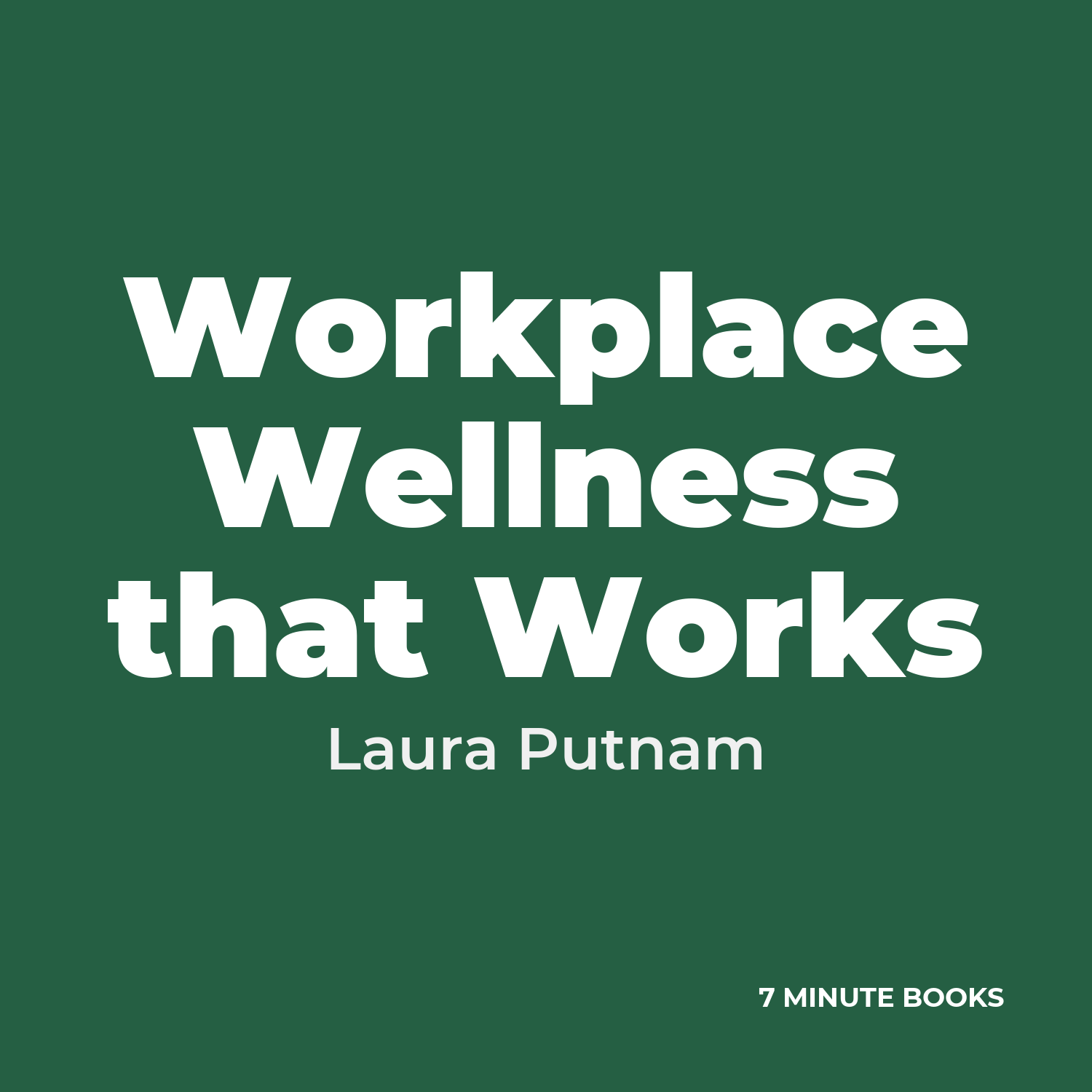 Workplace Wellness that Works — by Laura Putnam