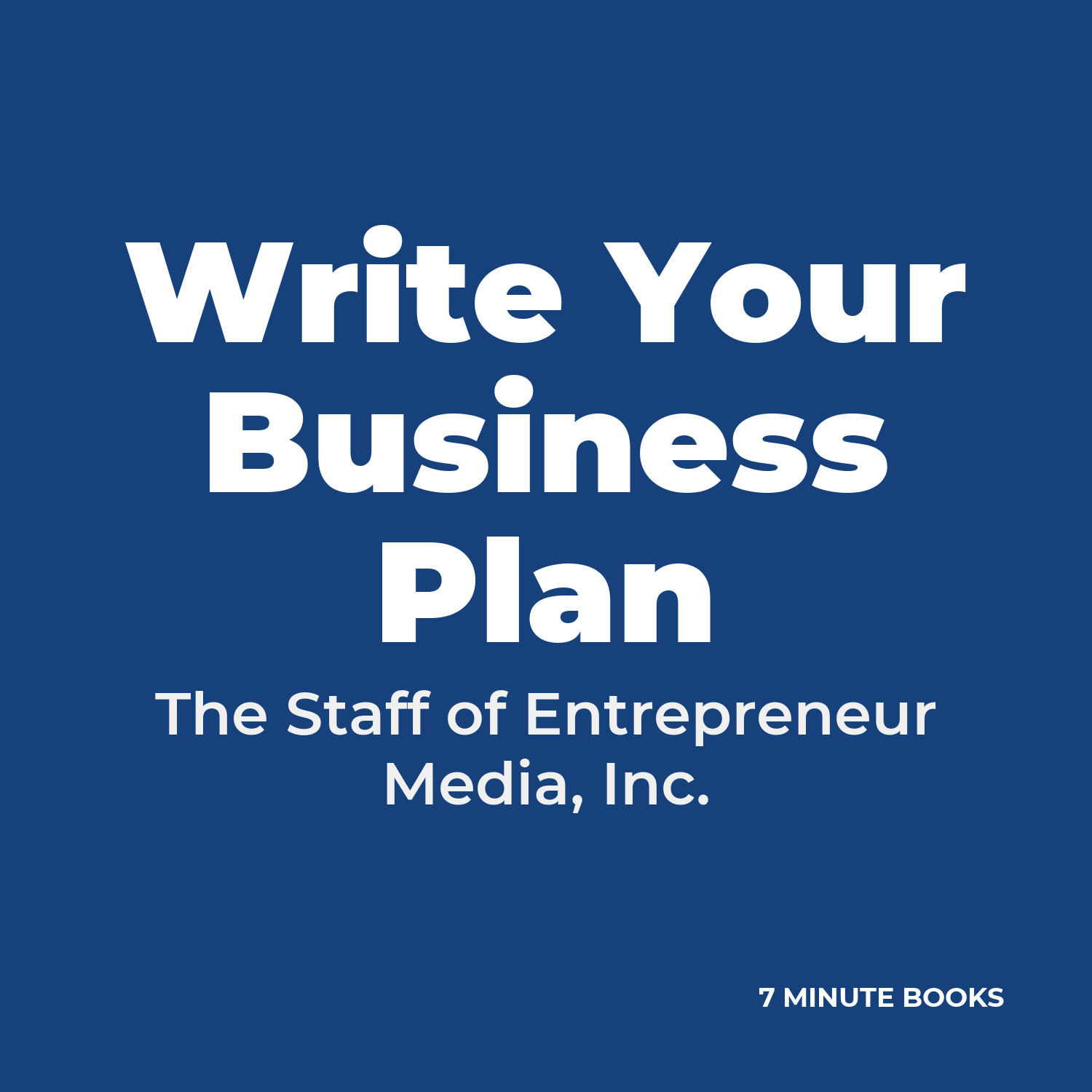 Write Your Business Plan — by The Staff of Entrepreneur Media, Inc.