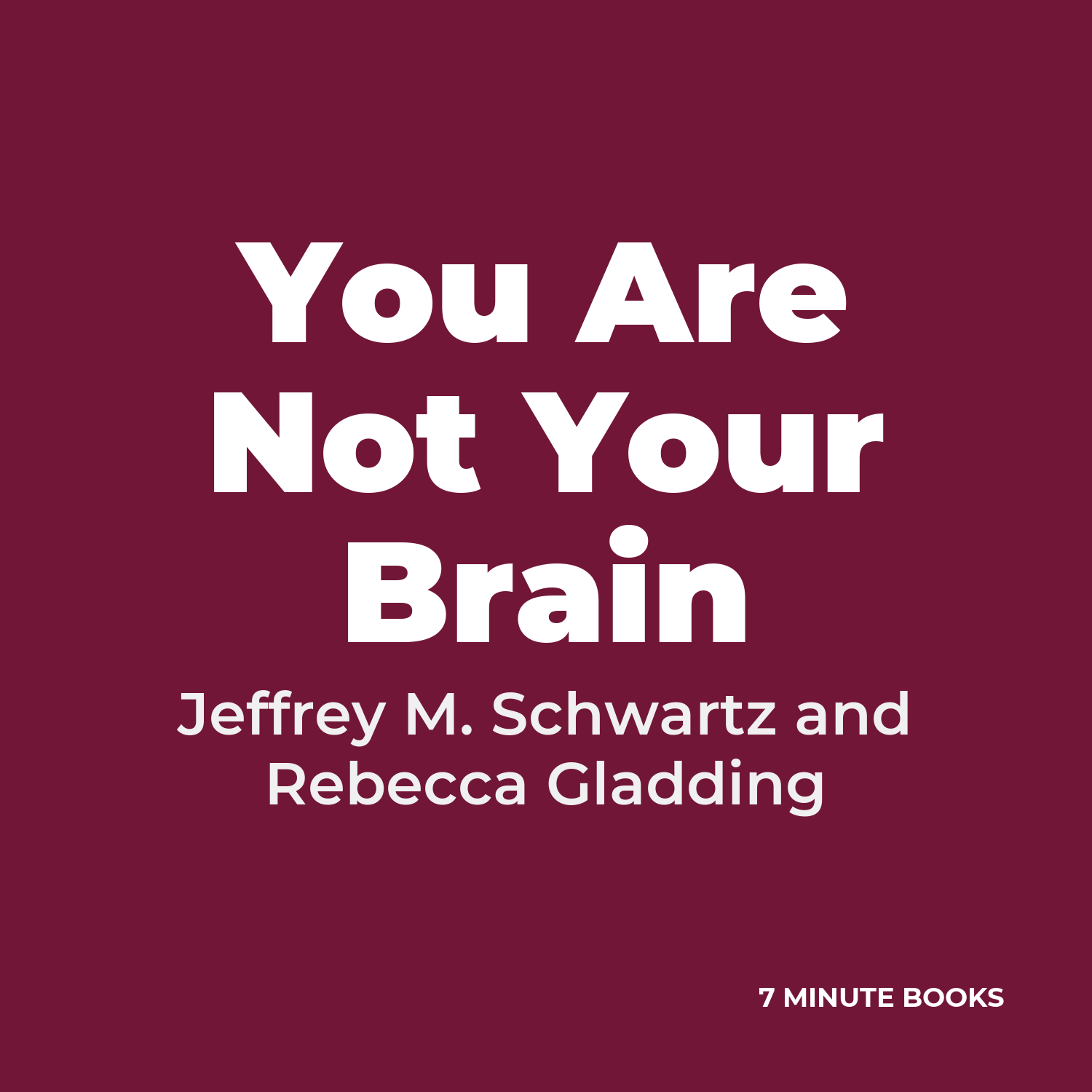 You Are Not Your Brain — by Jeffrey M. Schwartz and Rebecca Gladding