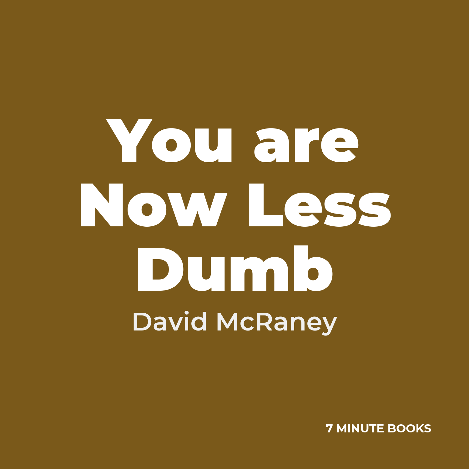 You are Now Less Dumb — by David McRaney