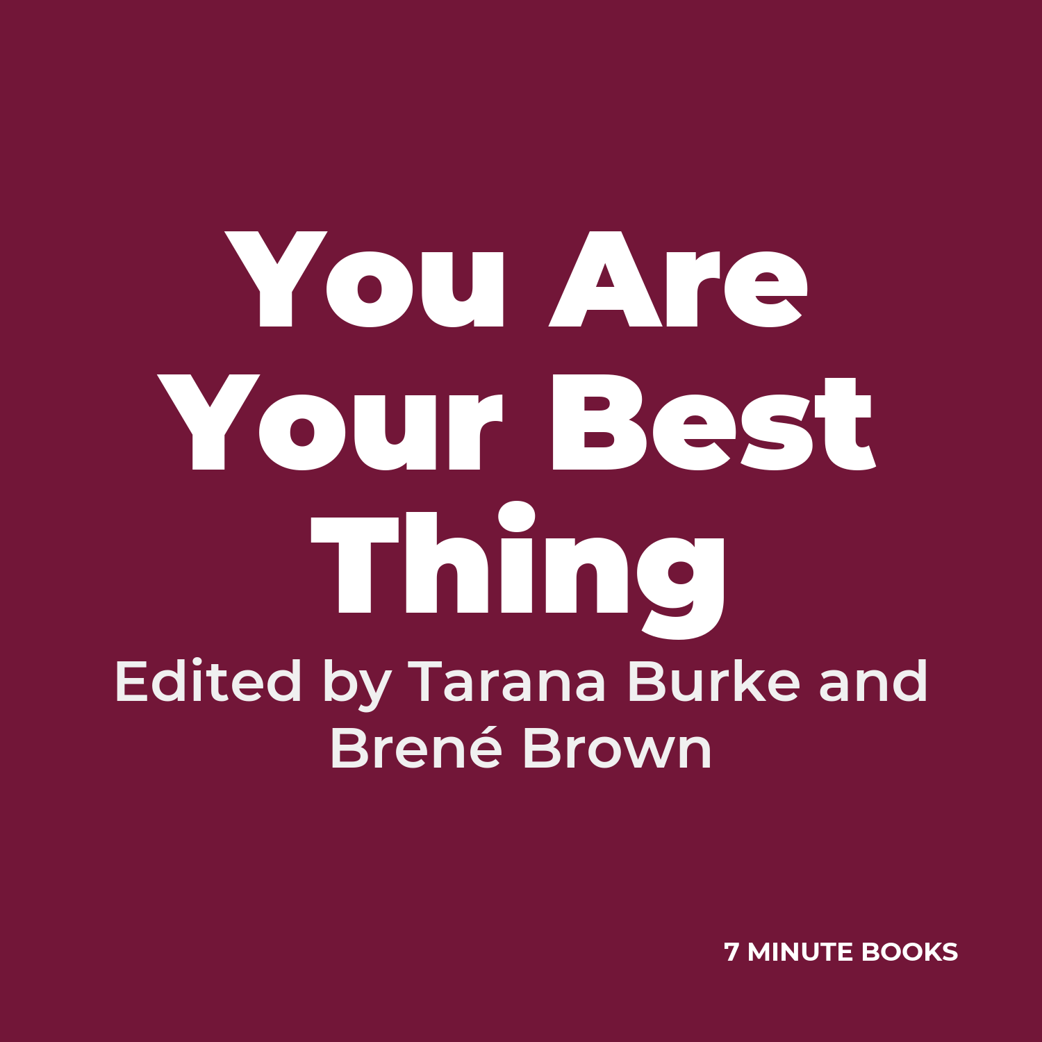 You Are Your Best Thing — by Edited by Tarana Burke and Brené Brown