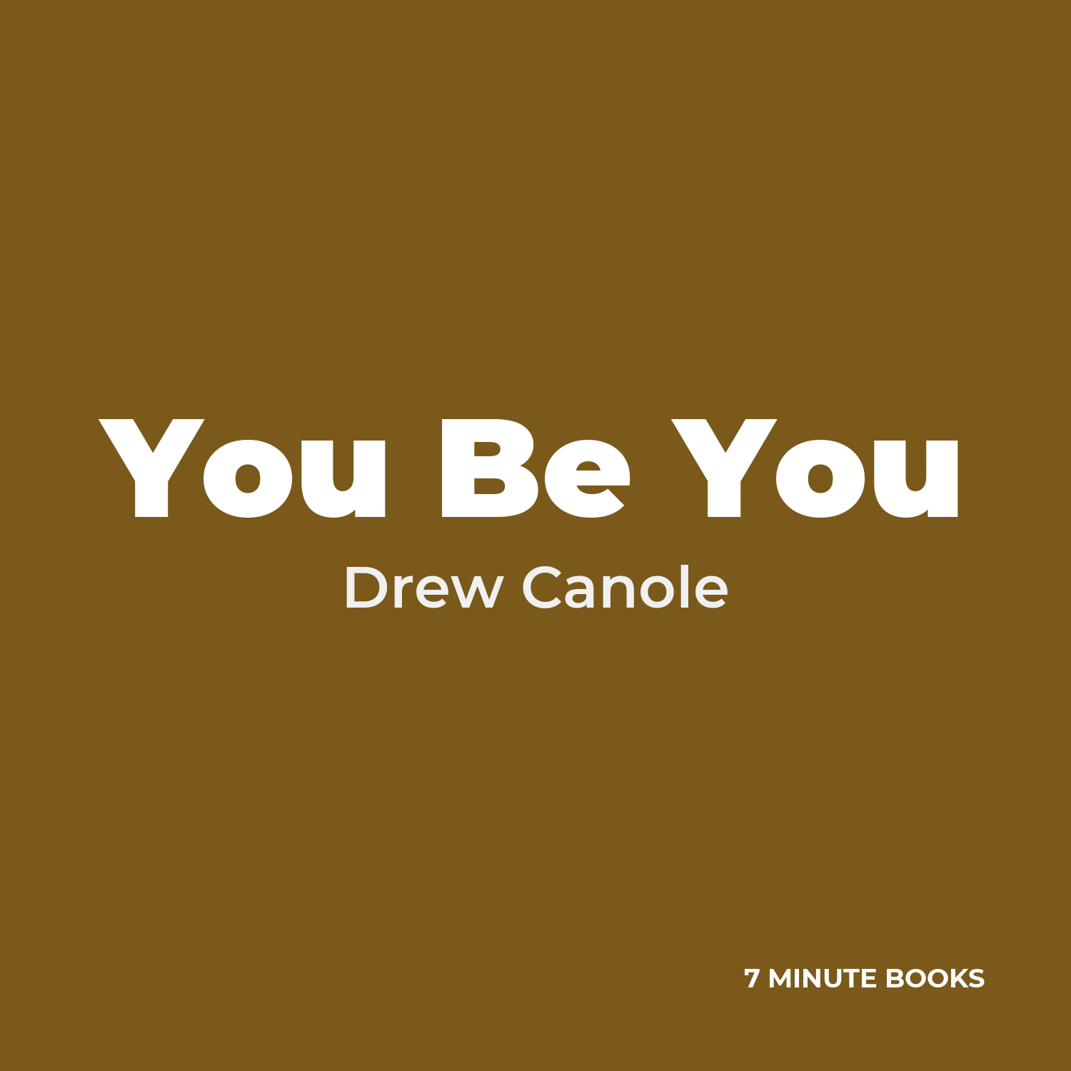 You Be You — by Drew Canole