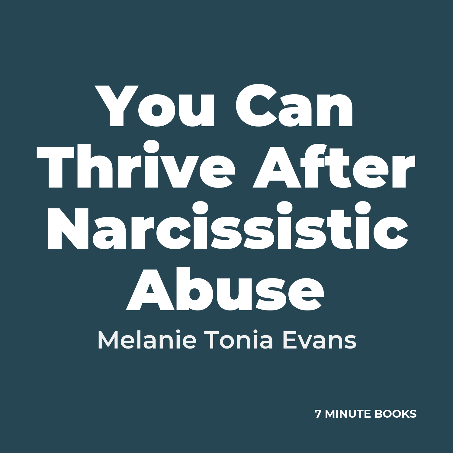 You Can Thrive After Narcissistic Abuse — by Melanie Tonia Evans