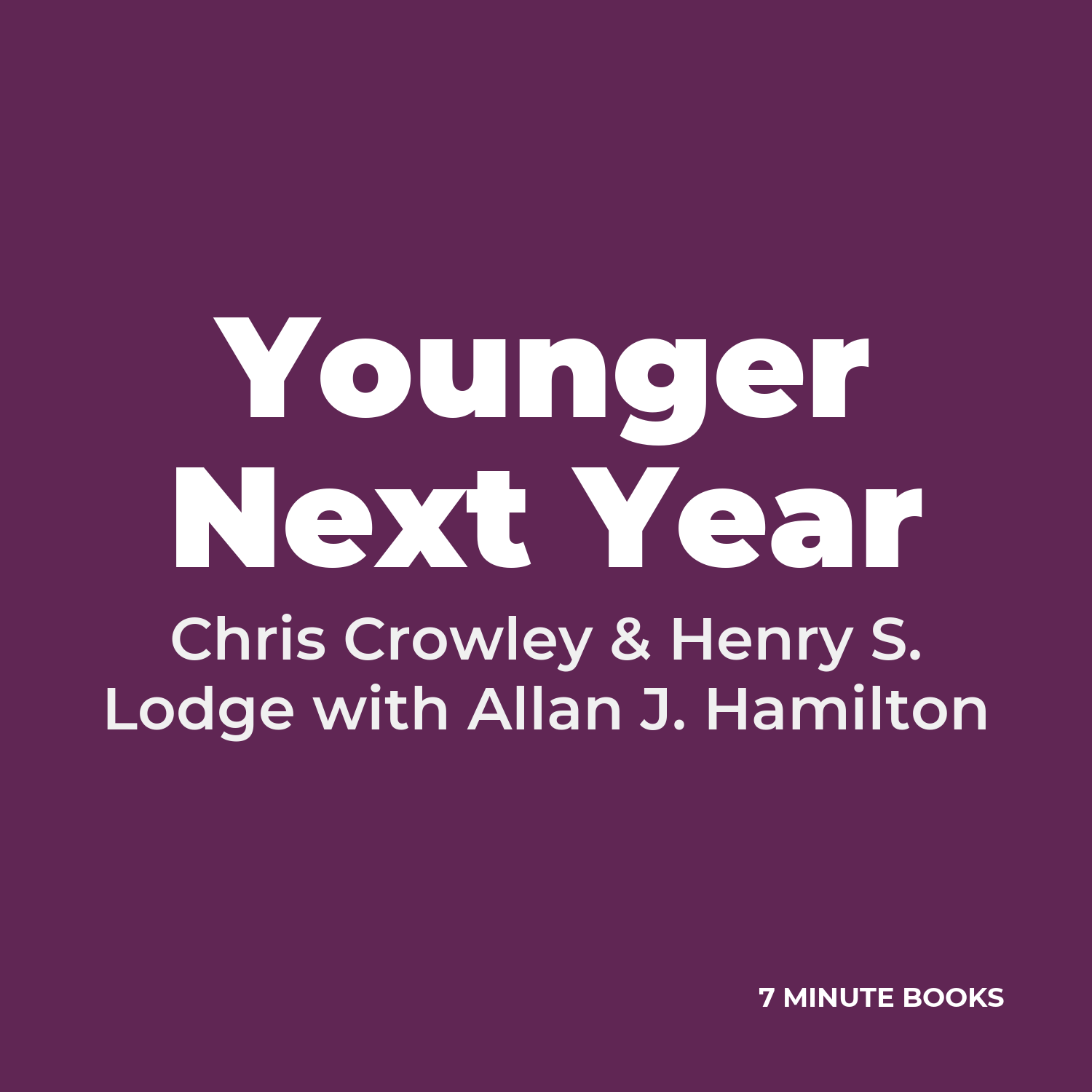 Younger Next Year — by Chris Crowley & Henry S. Lodge with Allan J. Hamilton
